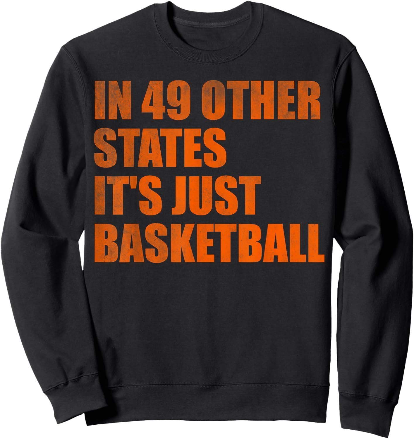 In 49 Other States It's Just Basketball Sweatshirt - Sweatshirt | Black