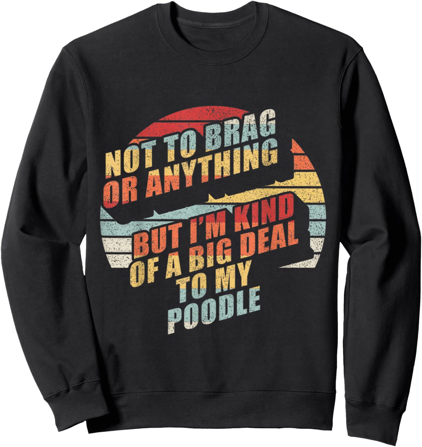 Retro Not To Brag I'm Kinda Of A Big Deal To My Poodle Dog Women Kids Sweatshirt - Sweatshirt | Black
