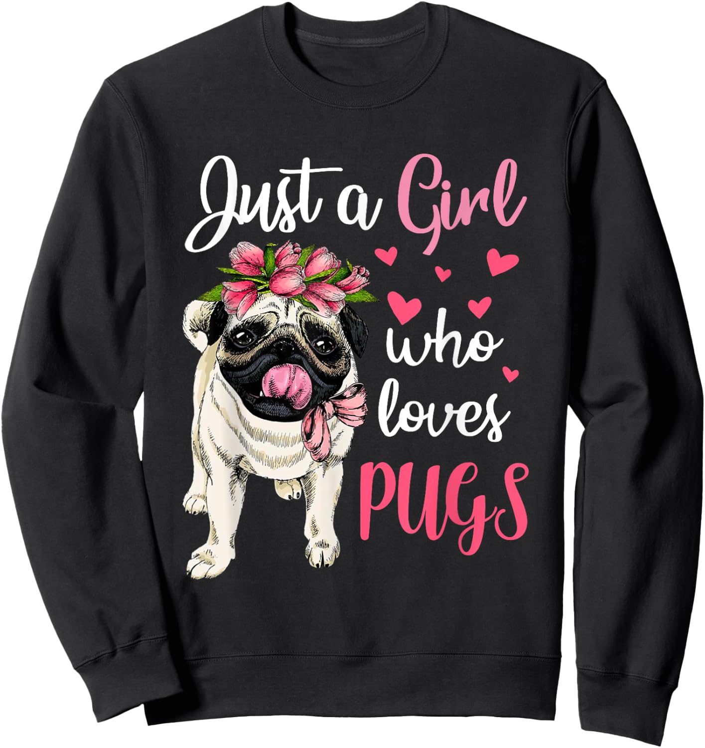 Just a Girl who loves Pugs Funny Dog Mom Pug Sweatshirt - Sweatshirt | Black