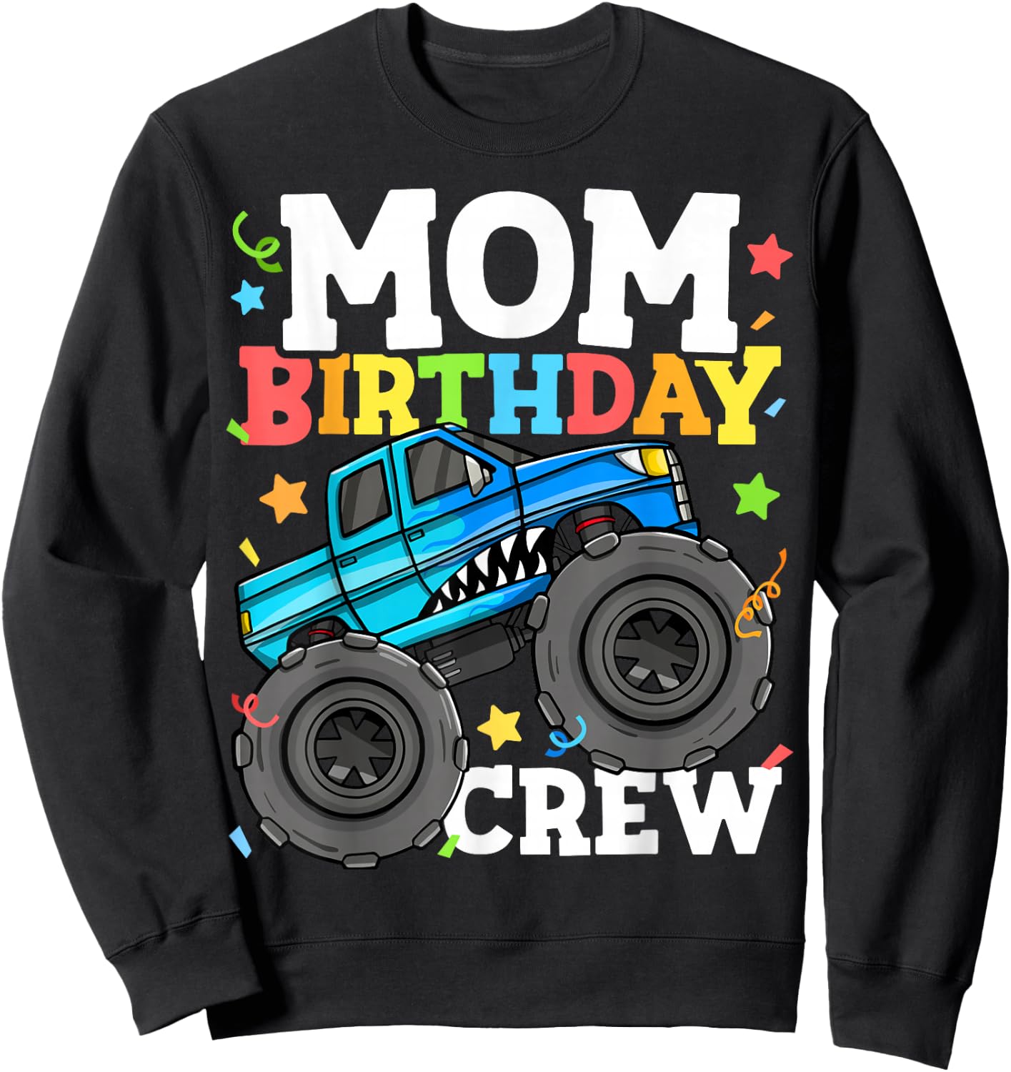 Mom Birthday Crew Monster Truck Theme Party Mommy Mama Sweatshirt - Sweatshirt | Black