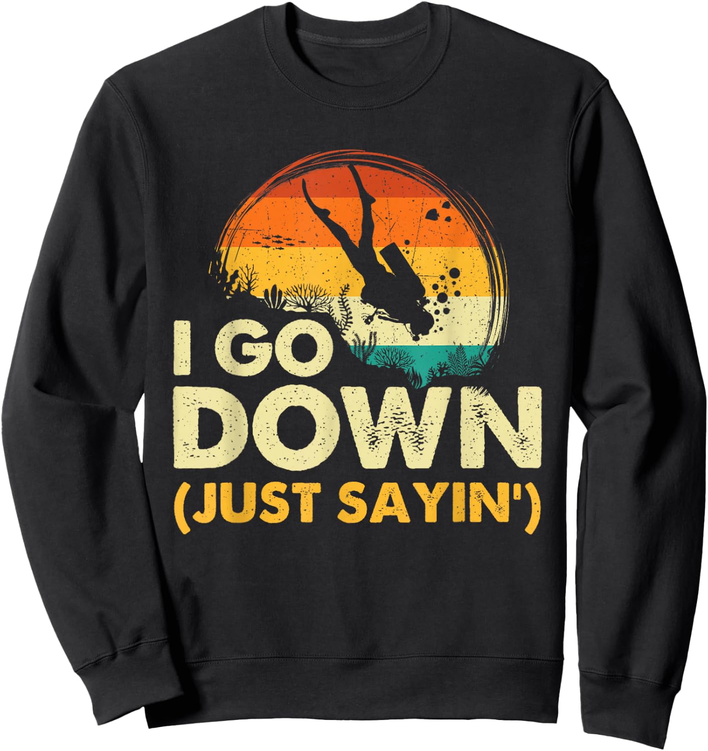 I Go Down - Scuba Diver Diving Instructor Underwater Sweatshirt - Sweatshirt | Black