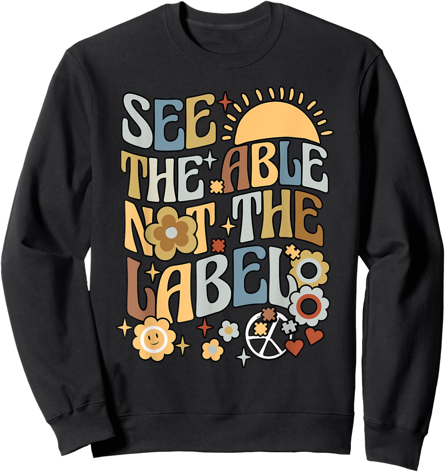 Special Teacher See The Able Not The Label Sped Ed Education Sweatshirt - Sweatshirt | Black