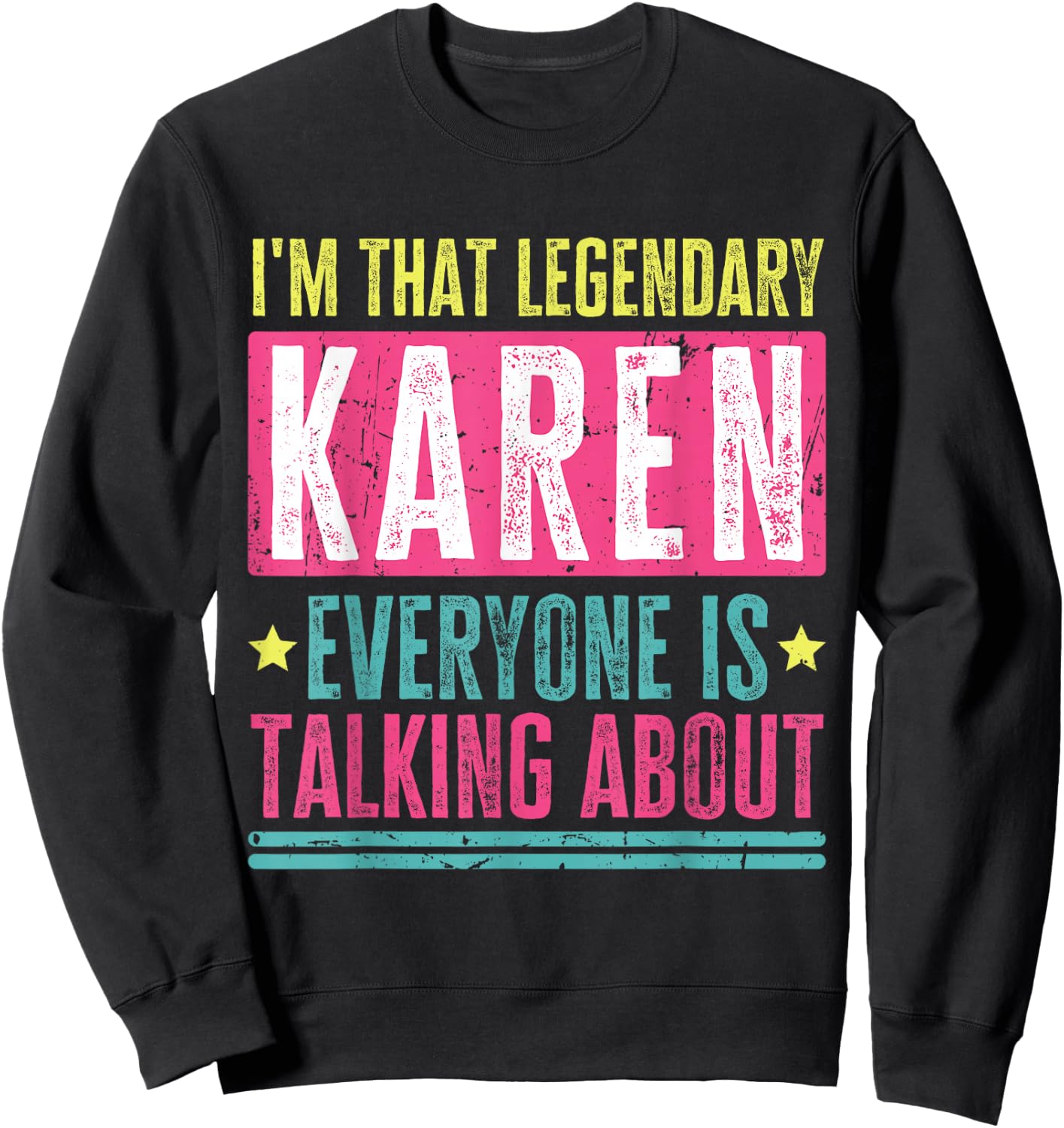 Legendary Karen First Name Funny Quote For Karen Sweatshirt - Sweatshirt | Black