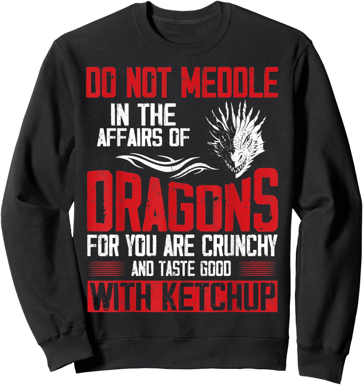 Do Not Meddle In The Affairs Of Dragons For You Are Crunchy Sweatshirt - Sweatshirt | Black