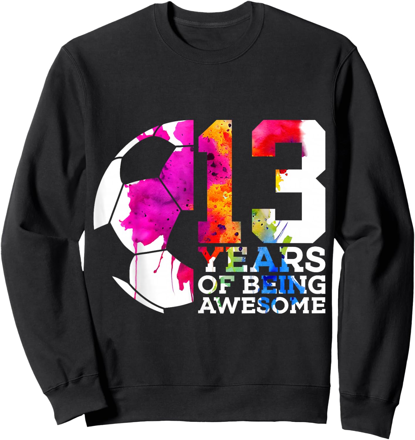 13 Years of Being Awesome Soccer 13th Birthday Sweatshirt - Sweatshirt | Black