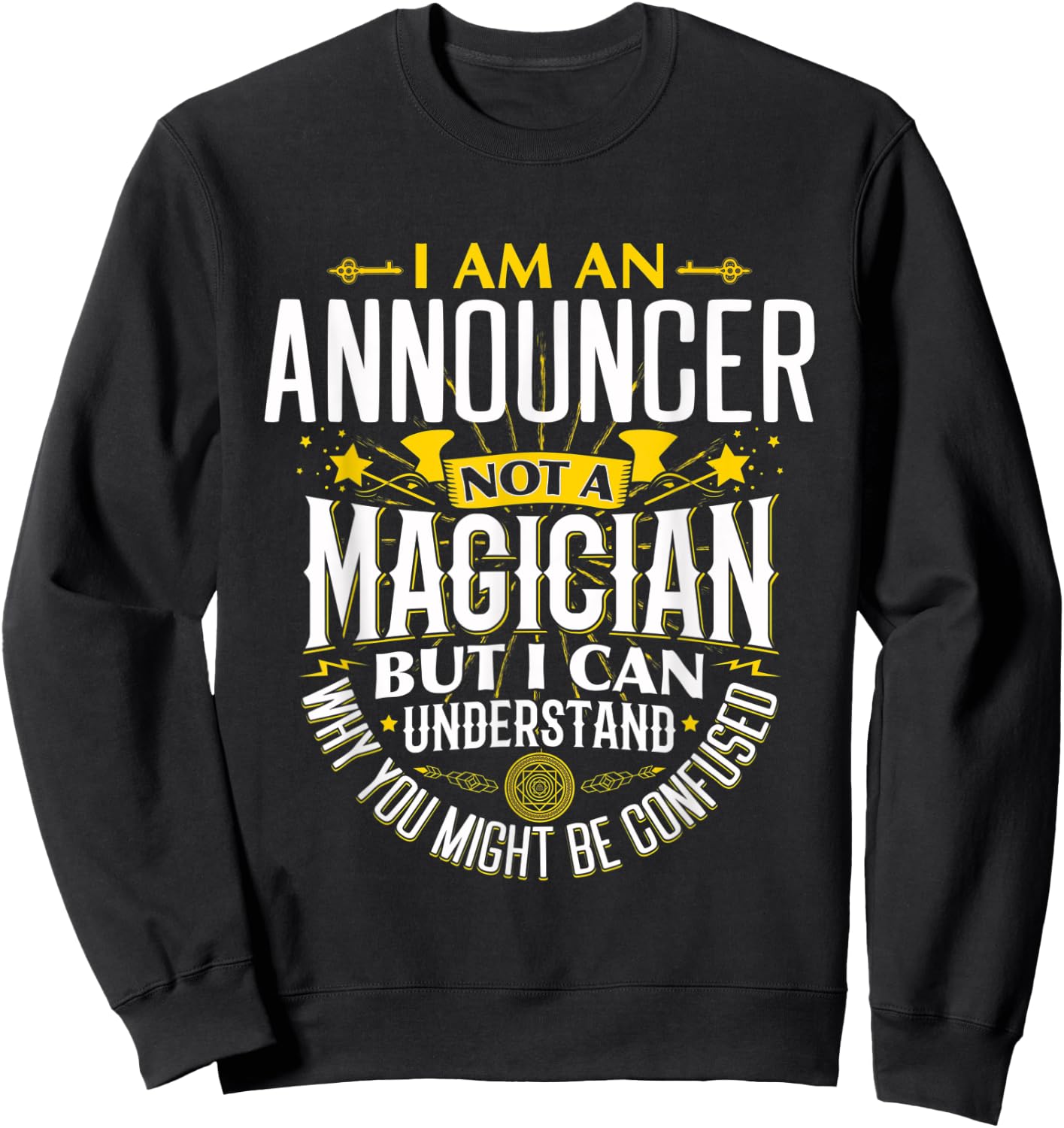 Announcer Idea Funny Not A Magician - Announcer Sweatshirt - Sweatshirt | Black