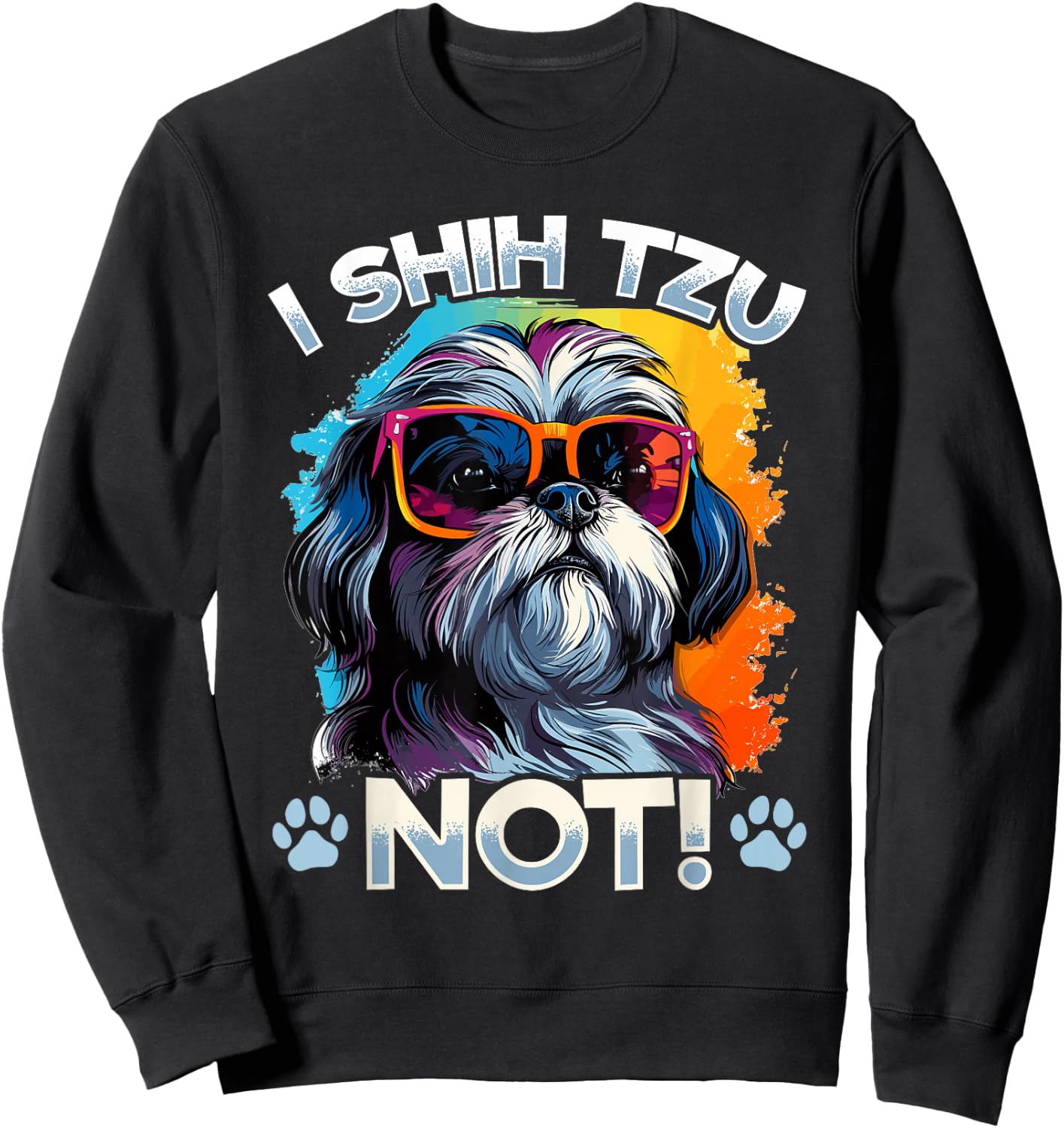 Shih Tzu Hsi Shih Dog Pet Dog Breed I Shih Tzu Not! Sweatshirt - Sweatshirt | Black