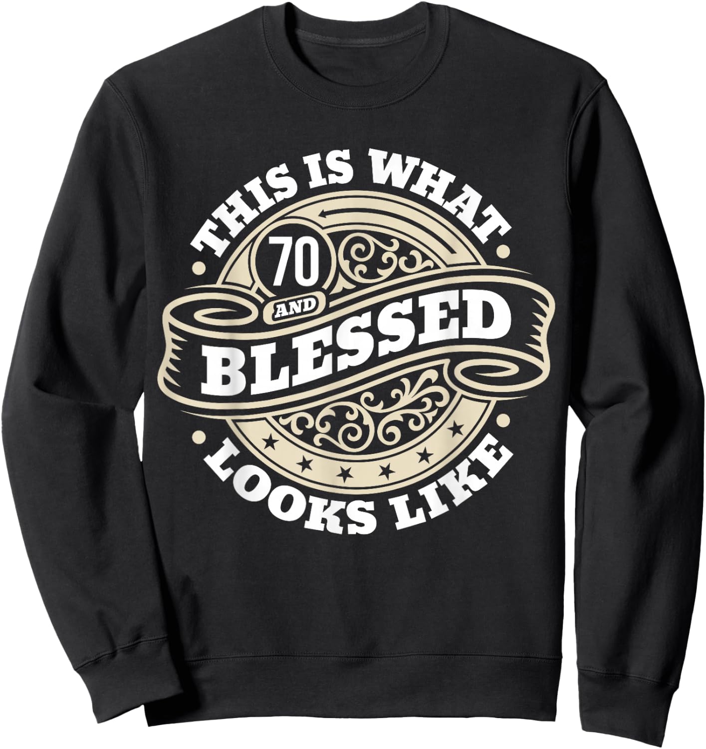 70th Birthday Age 70 Blessed I Religious 70th Birthday Sweatshirt - Sweatshirt | Black