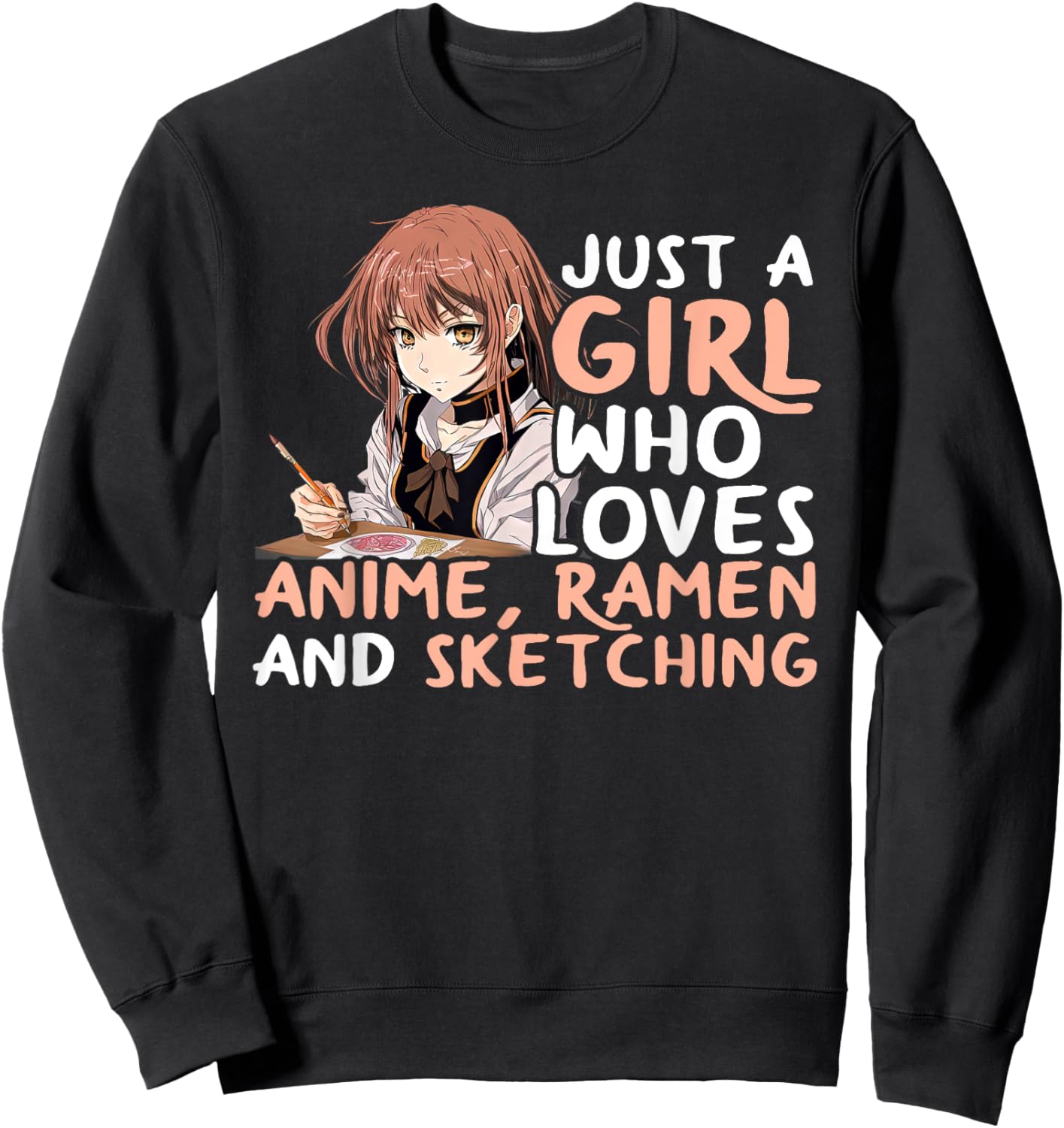 Just A Girl Who Loves Anime Ramen And Sketching Japan Anime Sweatshirt - Sweatshirt | Black