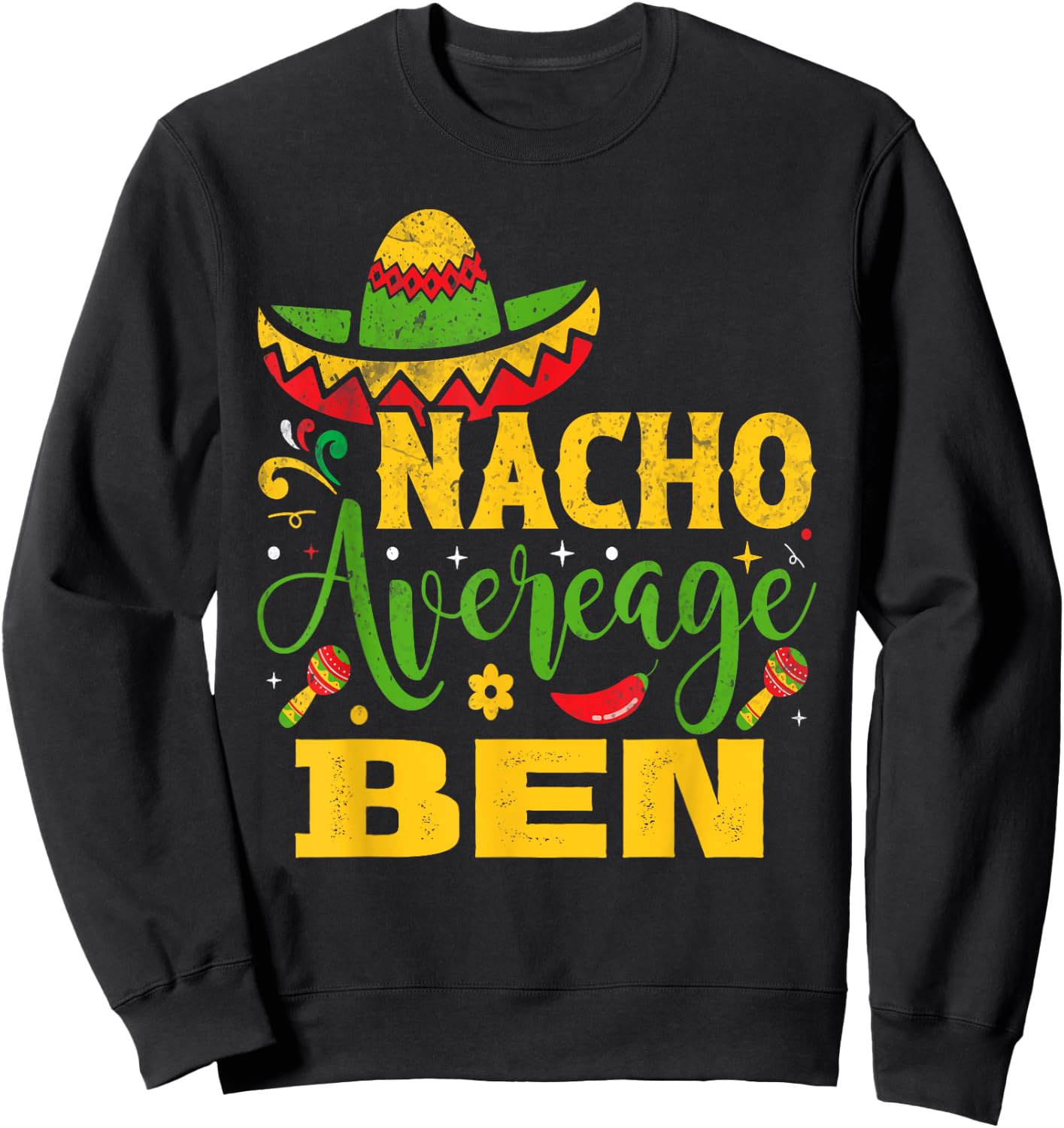 Nacho Average BEN Custom Name Cinco De Mayo Sombrero Sweatshirt - Sweatshirt | Black