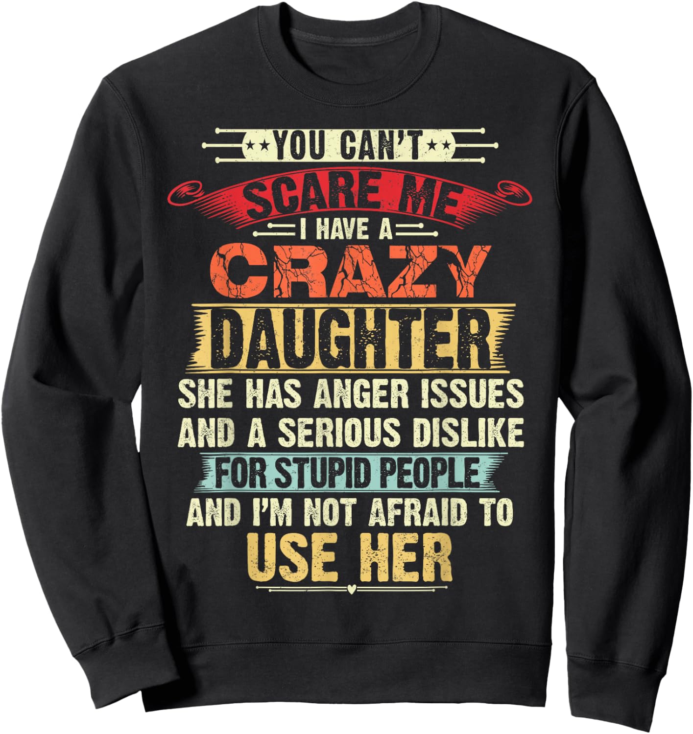 You Can't Scare Me I Have A Crazy Daughter Gifts for dad mom Sweatshirt - Sweatshirt | Black