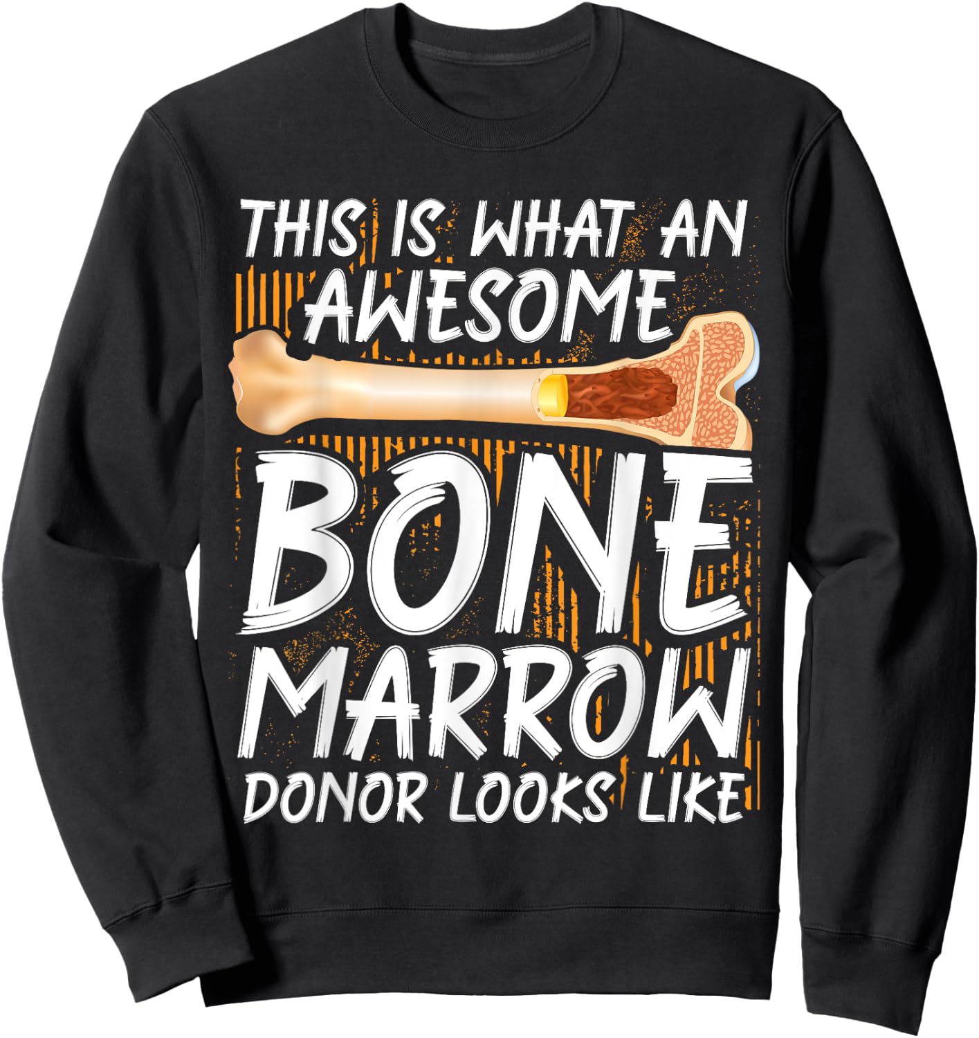 Bone Marrow Supplement Transplant Bone Marrow Donor Sweatshirt - Sweatshirt | Black