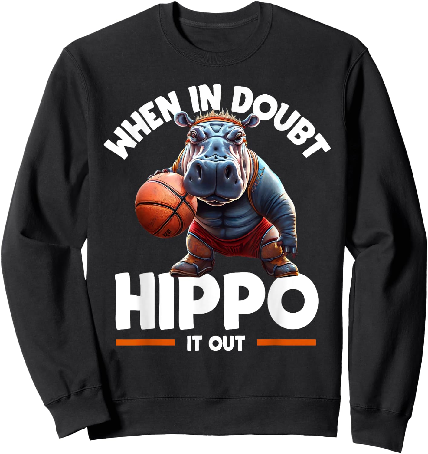 Funny When In Doubt, Hippo It Out Funny Hippo Basketball Sweatshirt - Sweatshirt | Black