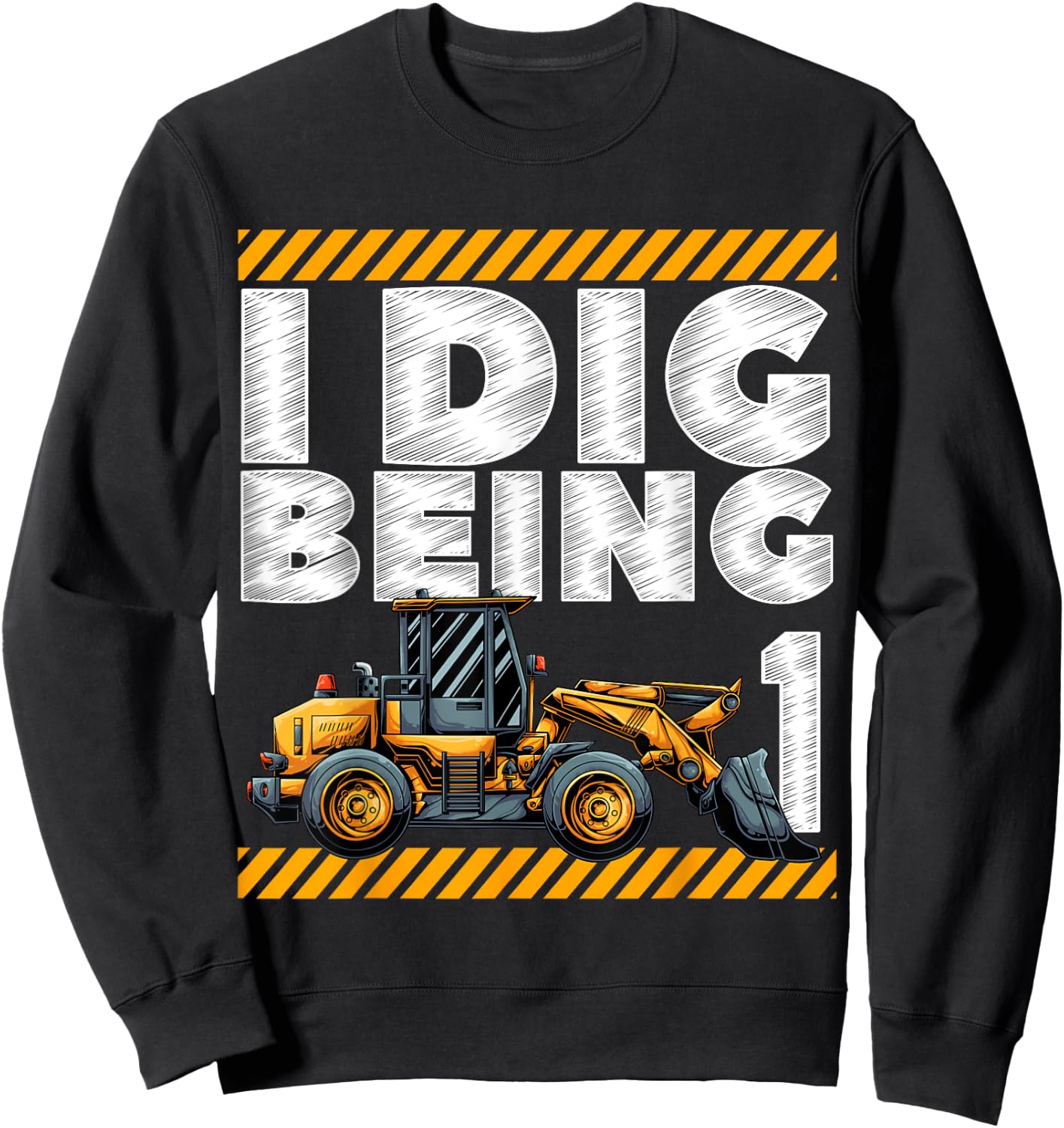 1st Birthday Construction Truck I Dig Being 1 Digger Bday Sweatshirt - Sweatshirt | Black