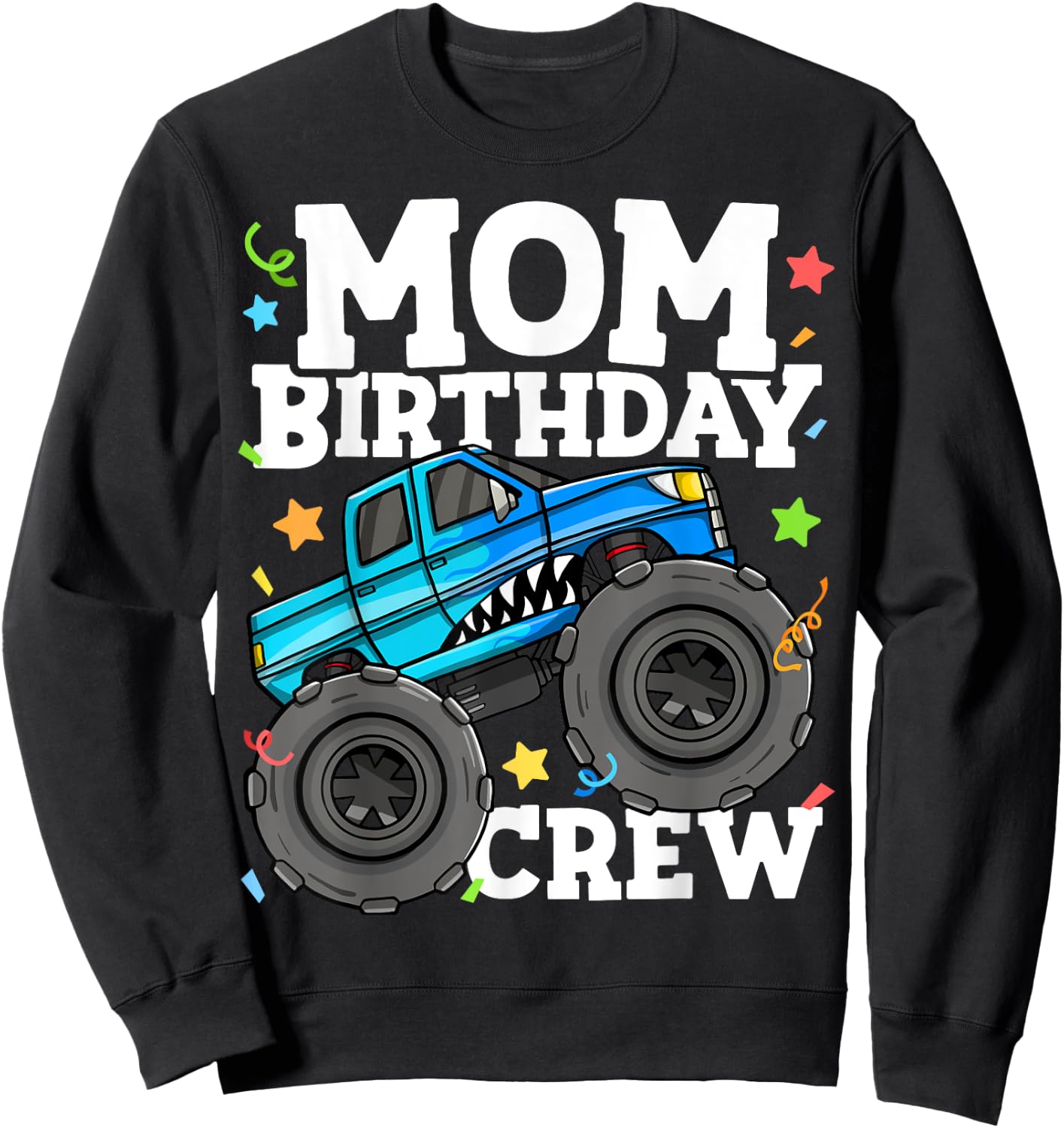Mom Birthday Crew Monster Truck Theme Party Mommy Mama Sweatshirt - Sweatshirt | Black