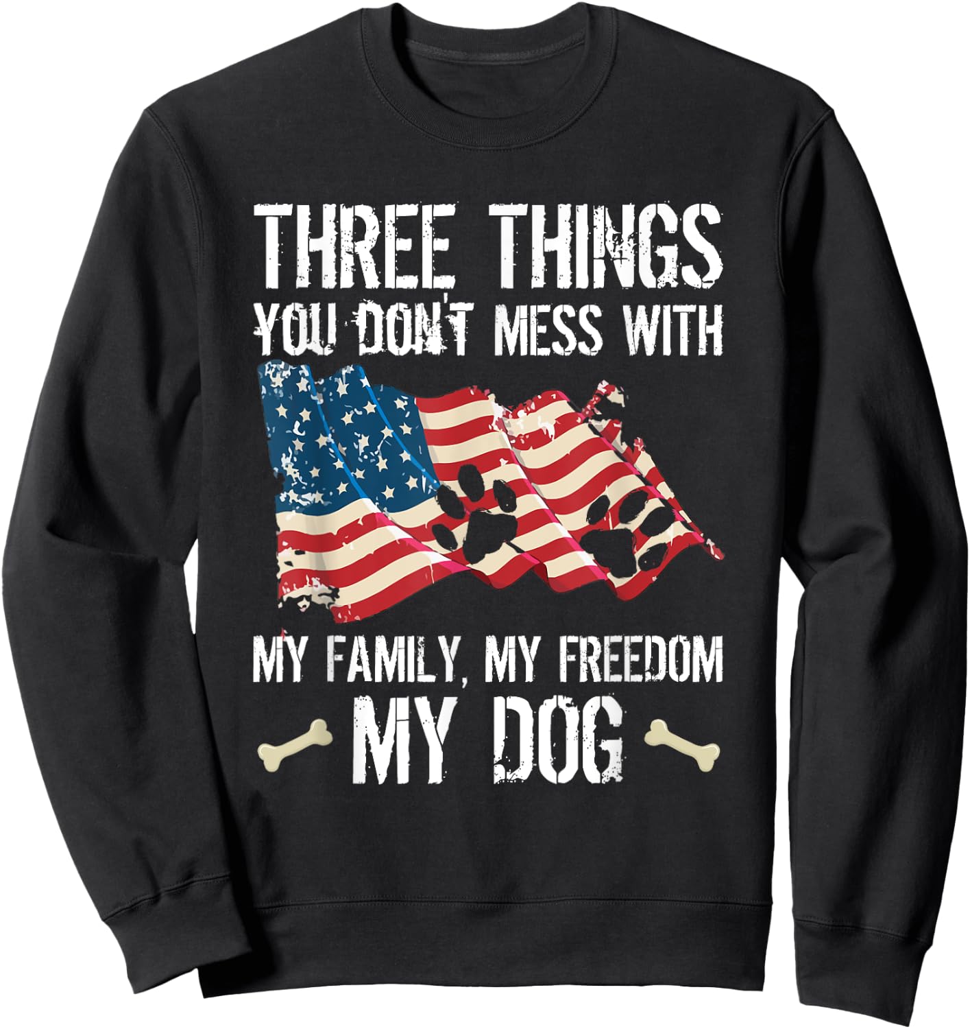 Three Things You Don't Mess With My Family Freedom And Dog Women Sweatshirt - Sweatshirt | Black
