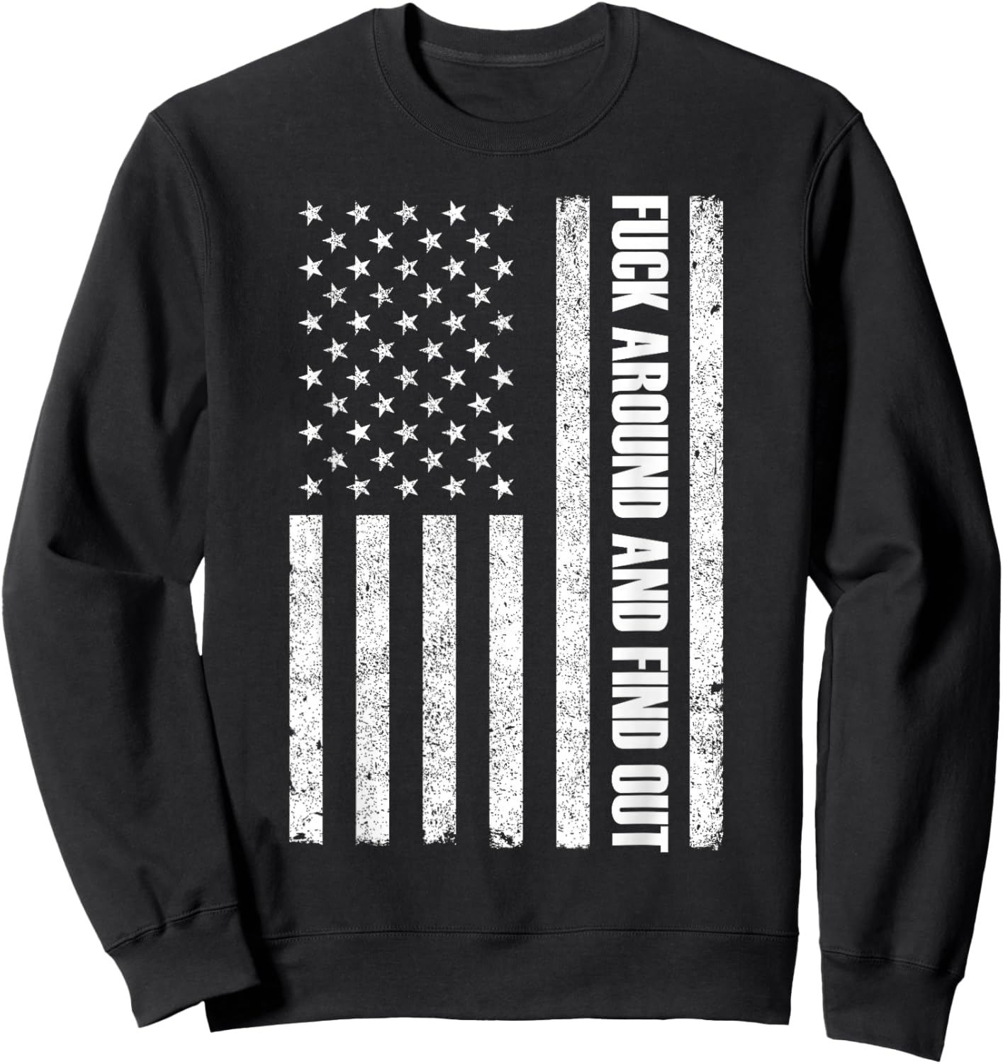 Fuck Around And Find Out American Flag FAFO Sweatshirt - Sweatshirt | Black