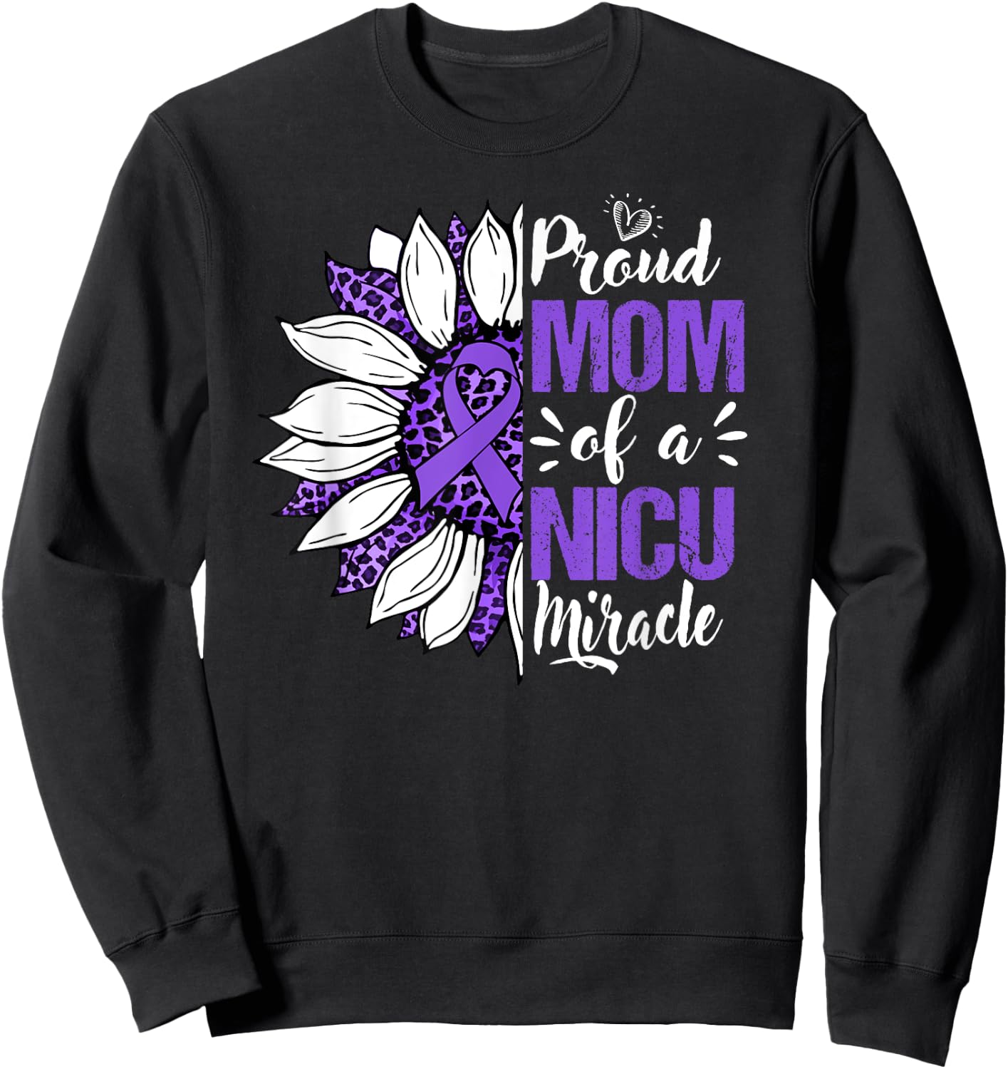 Proud Mom Of A NICU Miracle Sunflower Prematurity Awareness Sweatshirt - Sweatshirt | Black