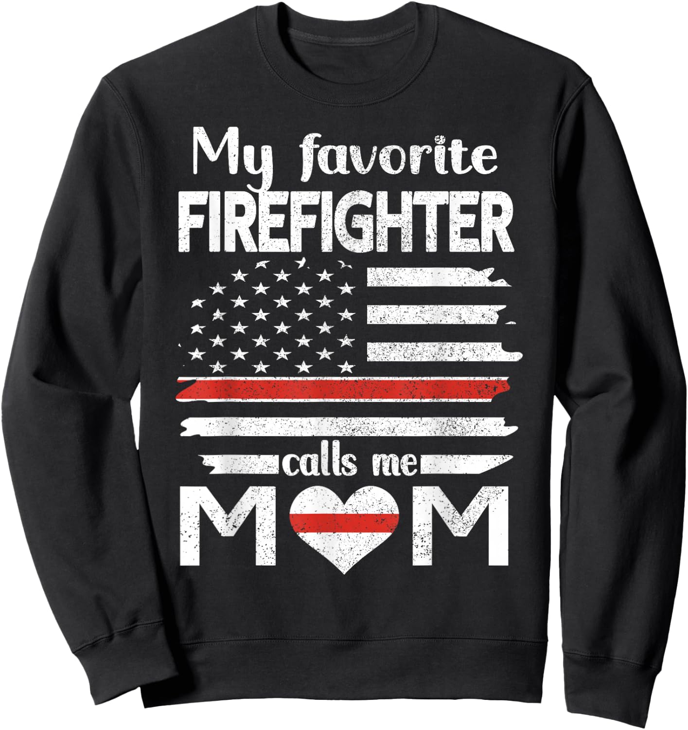 My Favorite Firefighter Calls Me Mom Thin Red Line Fire Mom Sweatshirt - Sweatshirt | Black