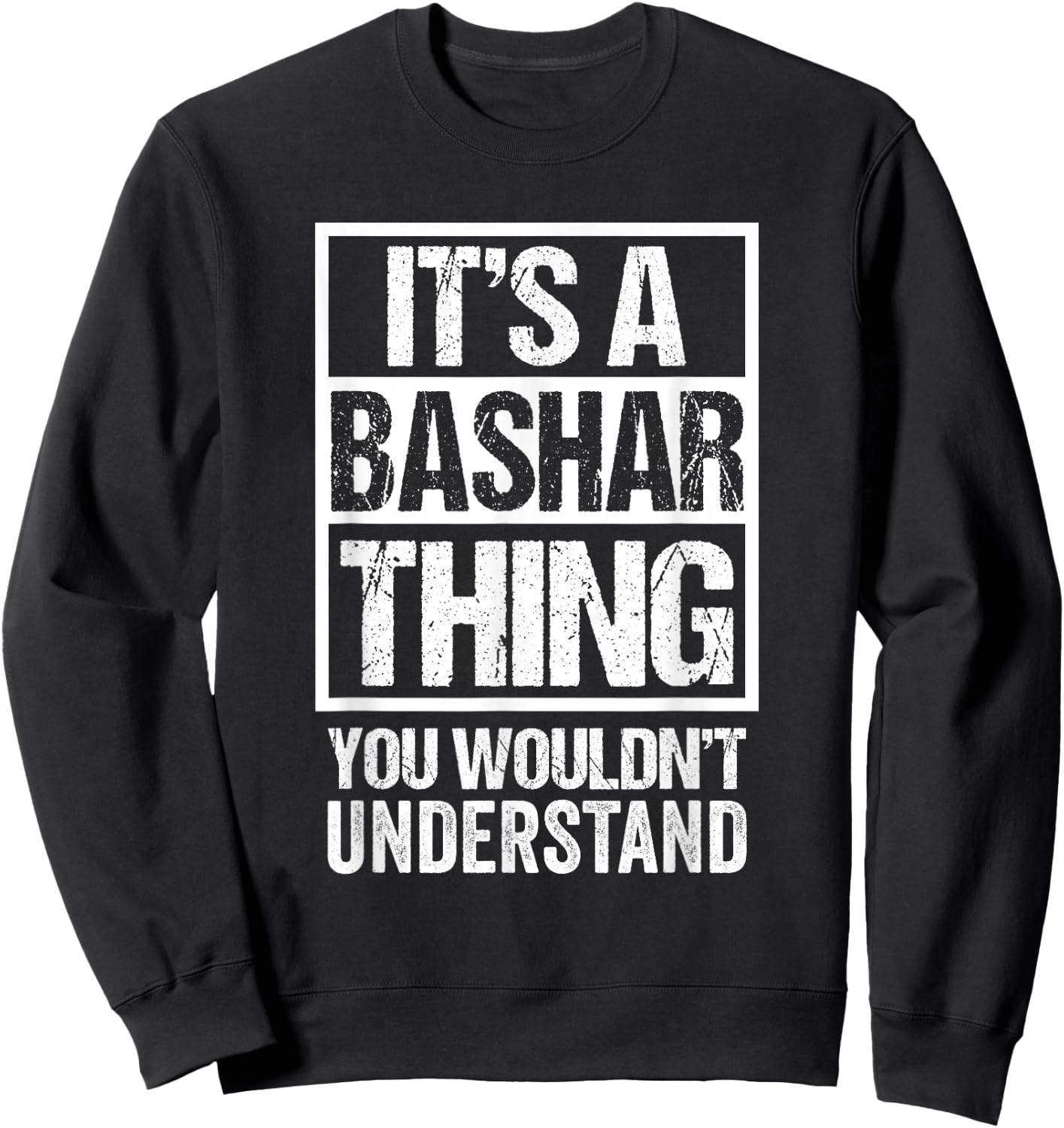 It's A Bashar Thing You Wouldn't Understand Sweatshirt - Sweatshirt | Black
