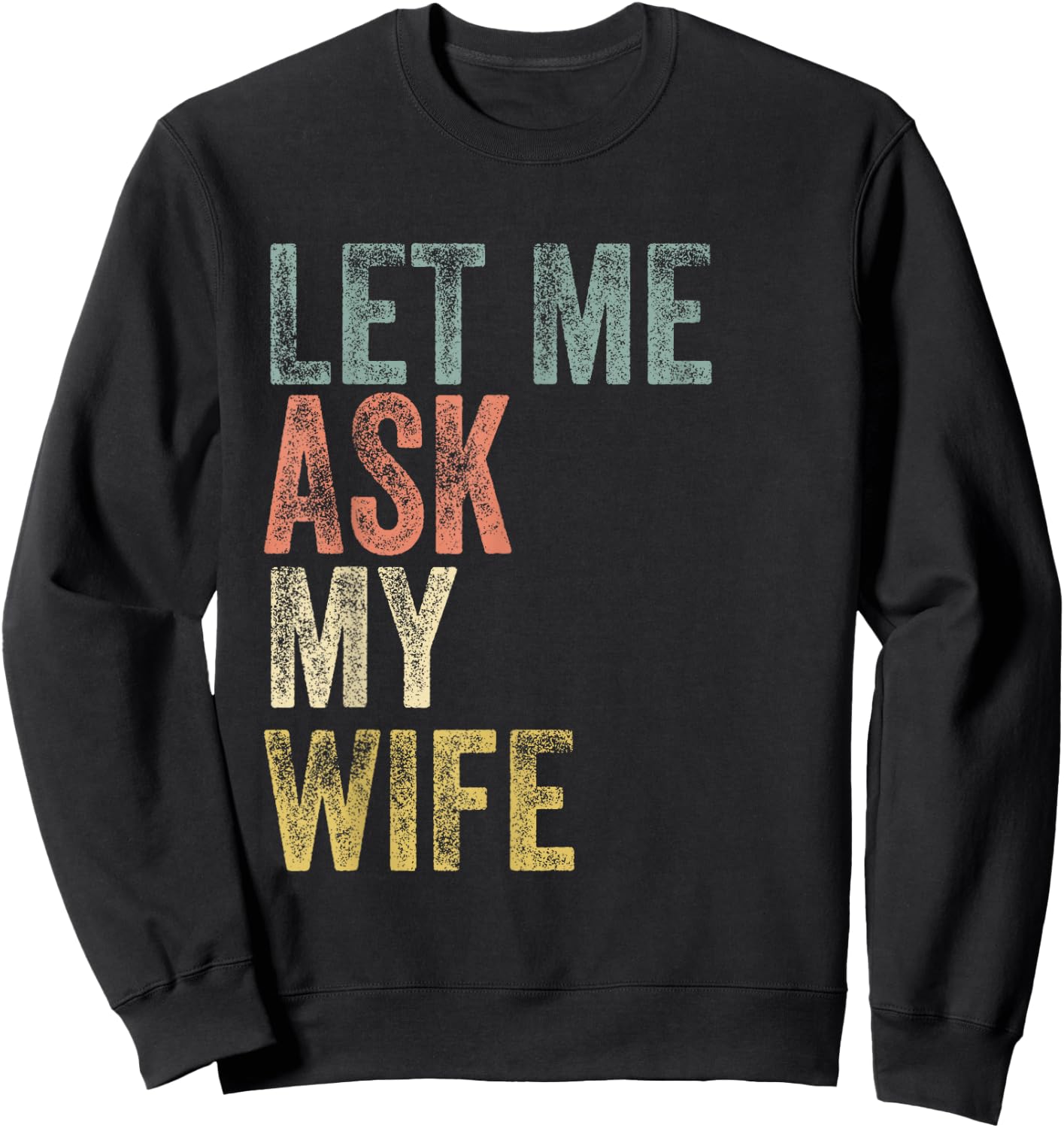 Vintage Let me ask my Wife Husband Couple Humor Sweatshirt - Sweatshirt | Black