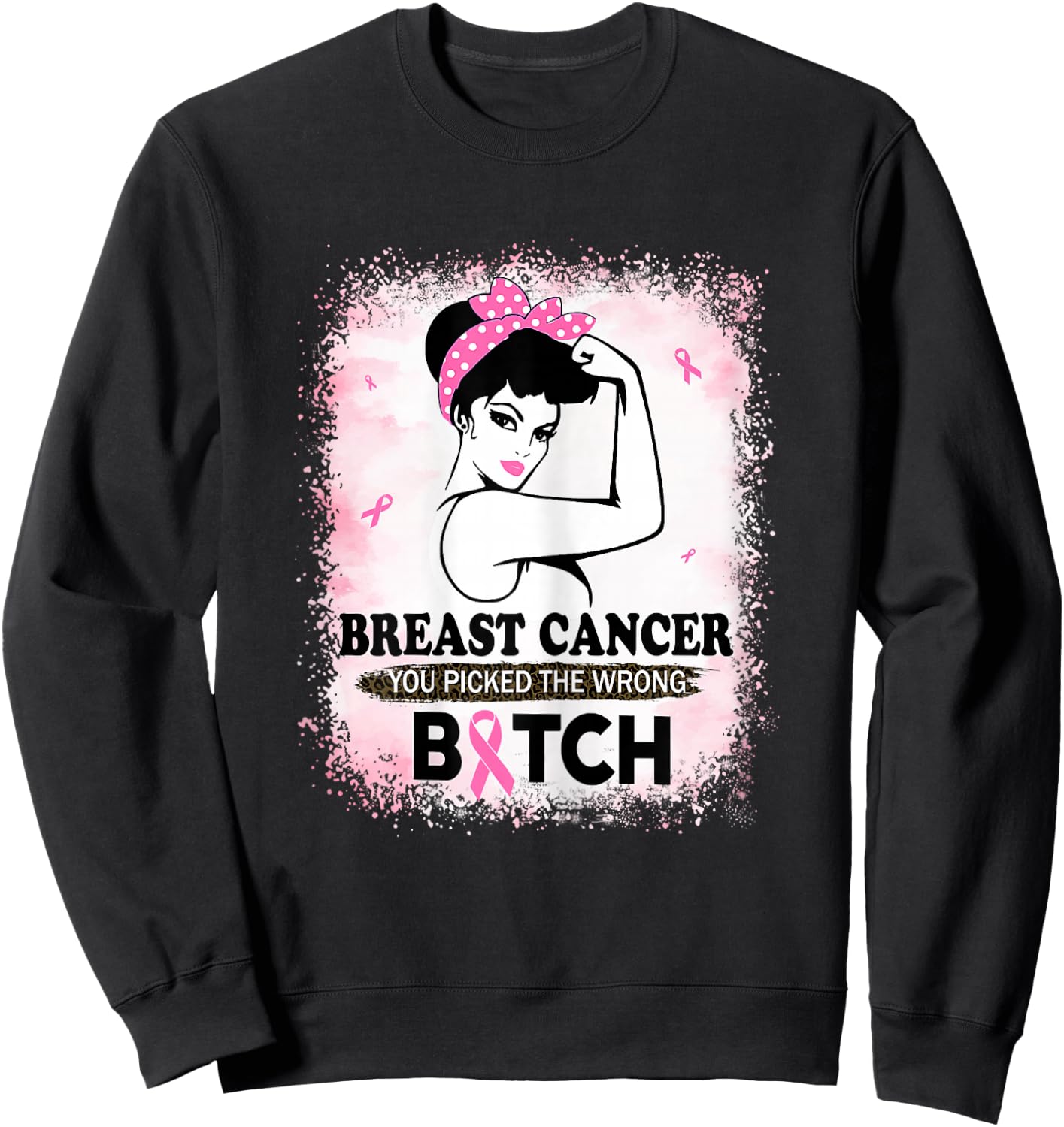 Breast Cancer You Picked The Wrong Bitch Ribbon Bleached Sweatshirt - Sweatshirt | Black