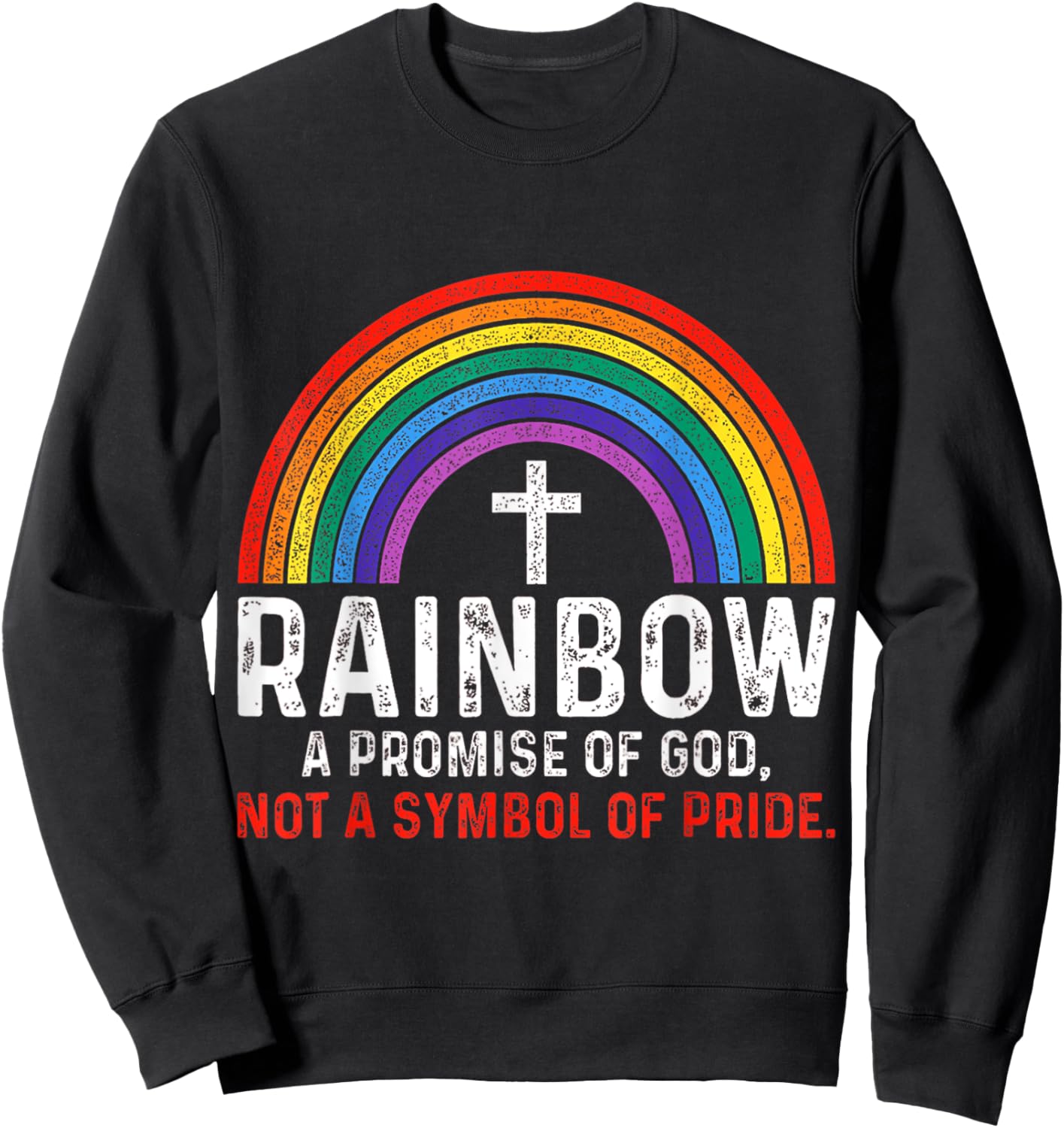 Rainbow A Promise Of God Not A Symbol Of Pride Religious Sweatshirt - Sweatshirt | Black