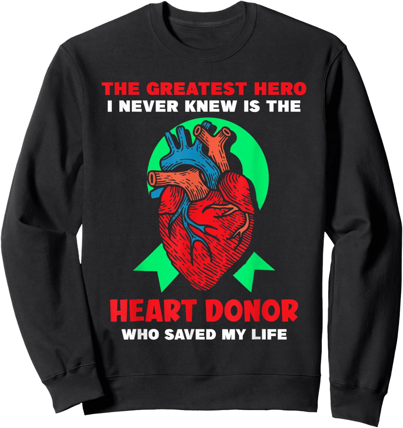 The Greatest Hero I Never Knew - Heart Transplant Sweatshirt - Sweatshirt | Black