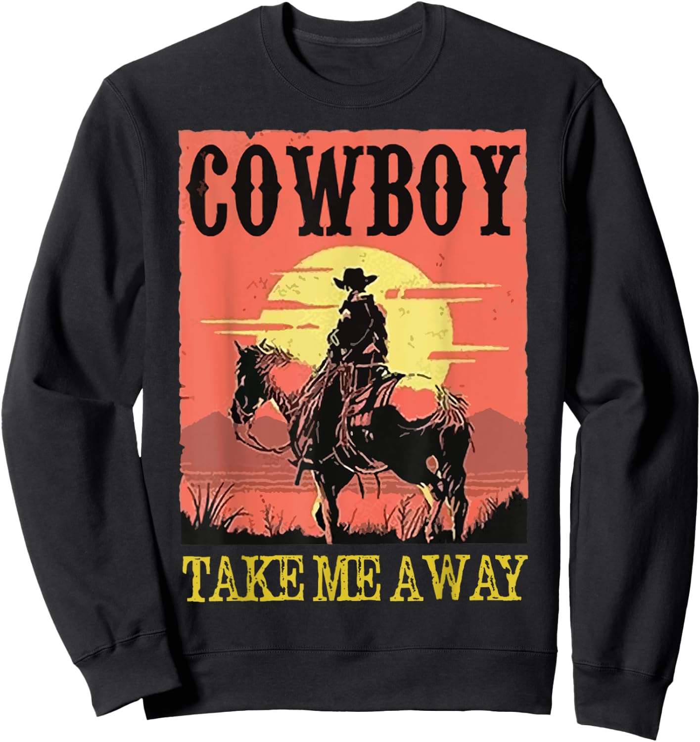 Retro Cowboy Riding Horse Take Me Away Western Country Girls Sweatshirt - Sweatshirt | Black