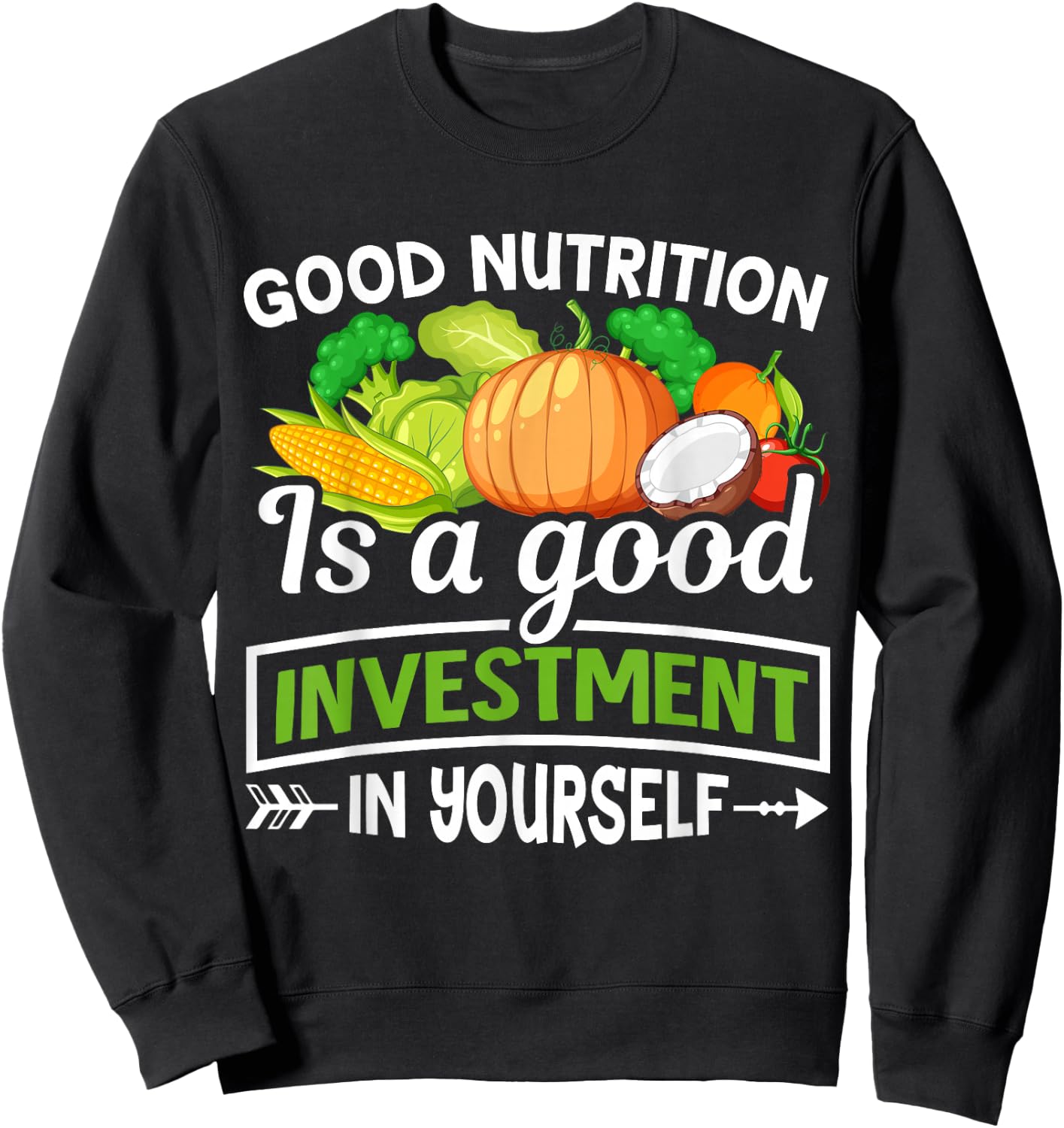 Good Nutrition Is a Good Investment in Yourself Sweatshirt - Sweatshirt | Black