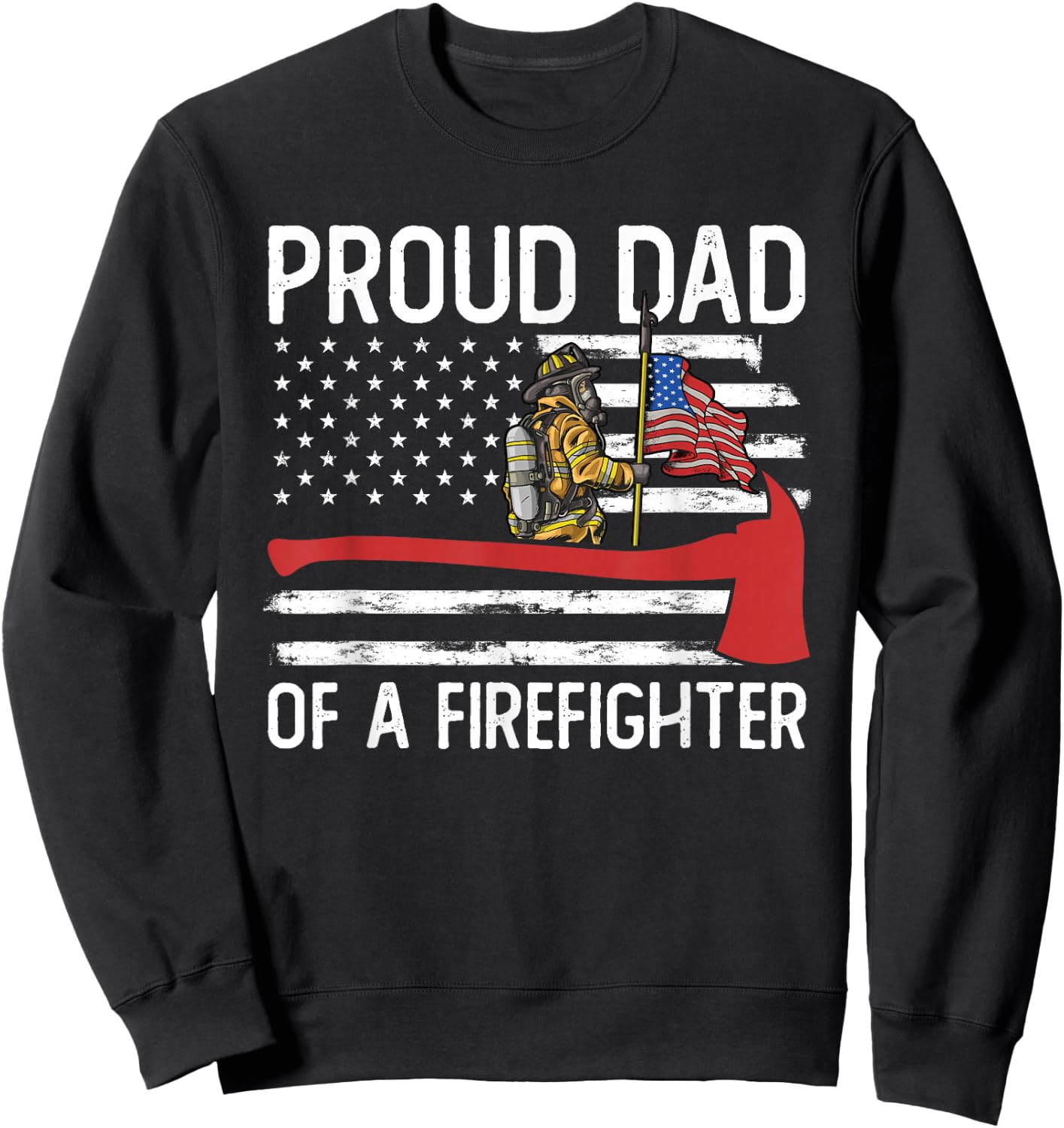 Fireman Father Son Daughter Proud Dad of A Firefighter Sweatshirt - Sweatshirt | Black