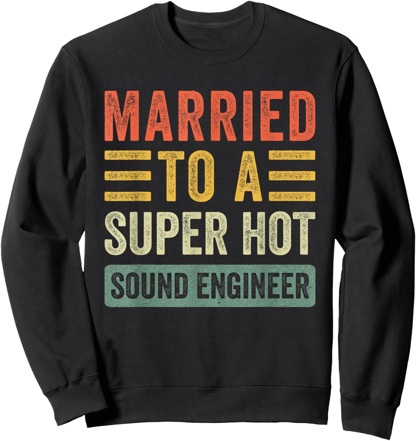 Married to a Super Hot Sound Engineer Funny Husband Wife Sweatshirt - Sweatshirt | Black