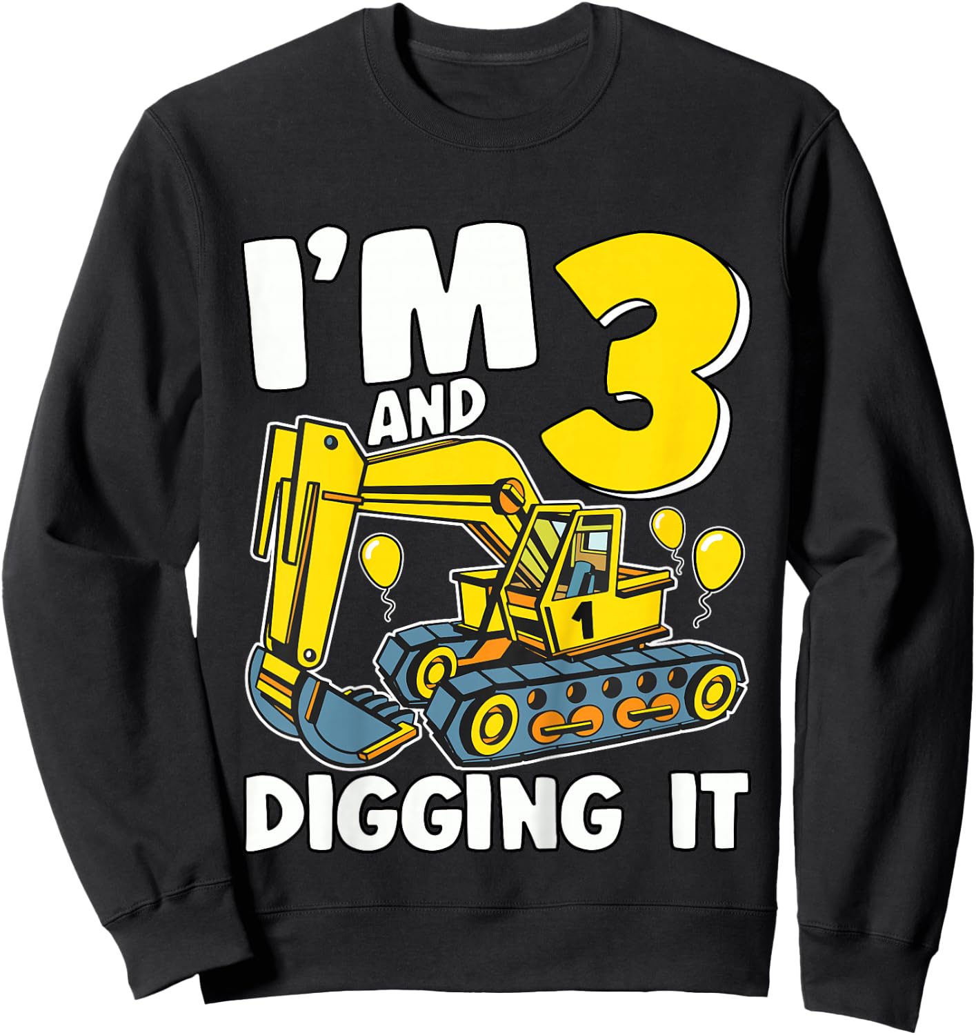 I'm 3 And Digging It 3 Years Boys 3rd Birthday Excavator Sweatshirt - Sweatshirt | Black