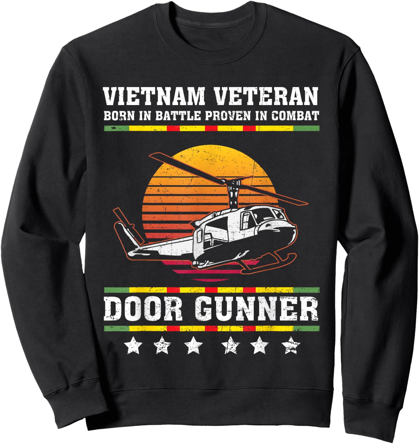 Vietnam Veteran Born In Battle Proven In Combat Door Gunner Sweatshirt - Sweatshirt | Black