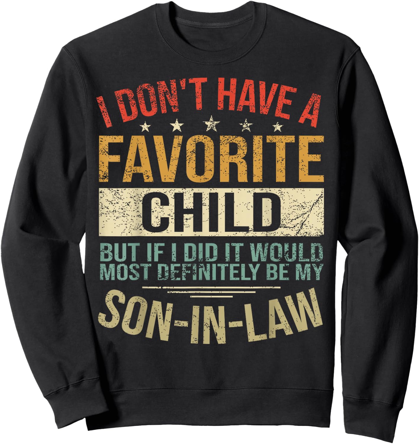 I Don't Have A Favorite Child But If I Did It Would Most Sweatshirt - Sweatshirt | Black