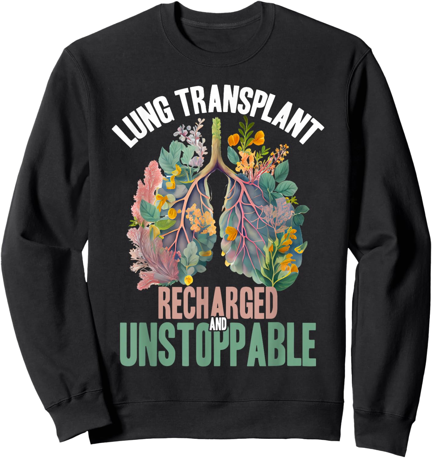 Organ Donation Recharged And Unstoppable Lung Transplant Sweatshirt - Sweatshirt | Black