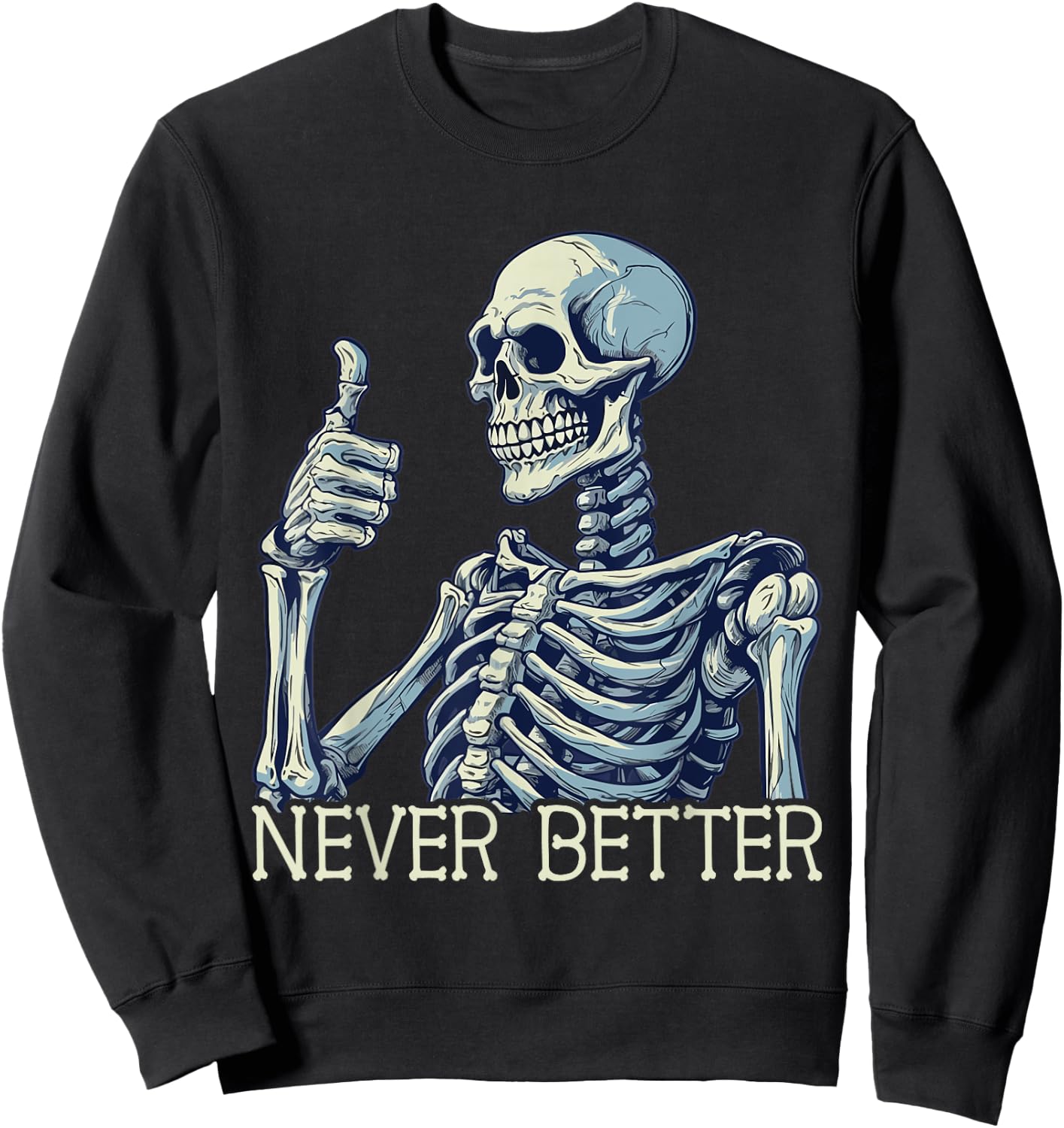 Funny Thumbs Up Never Better Skeleton Kids Sweatshirt - Sweatshirt | Black