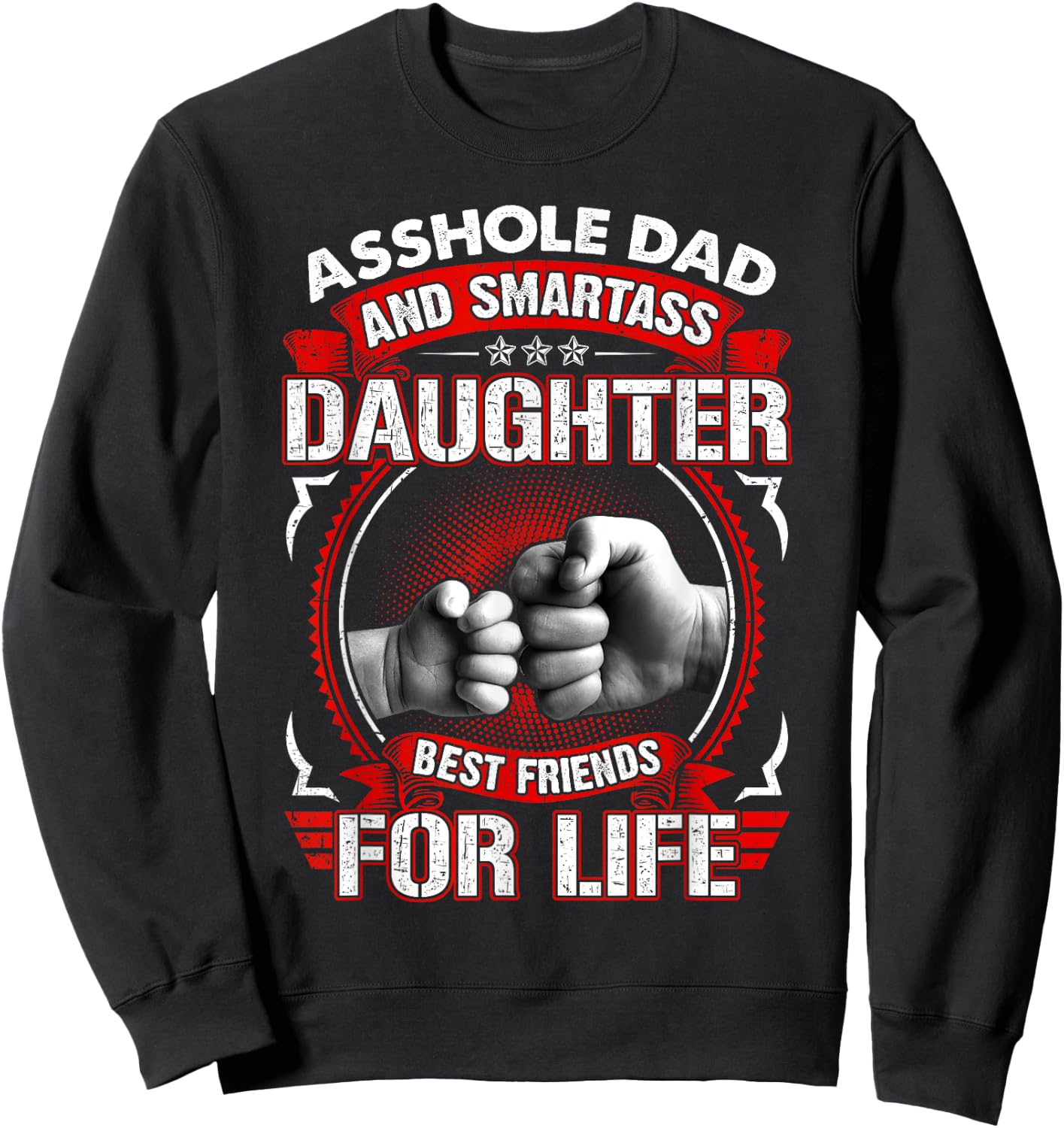 Asshole Dad And Smartass Daughter Best Friend For Life Sweatshirt - Sweatshirt | Black
