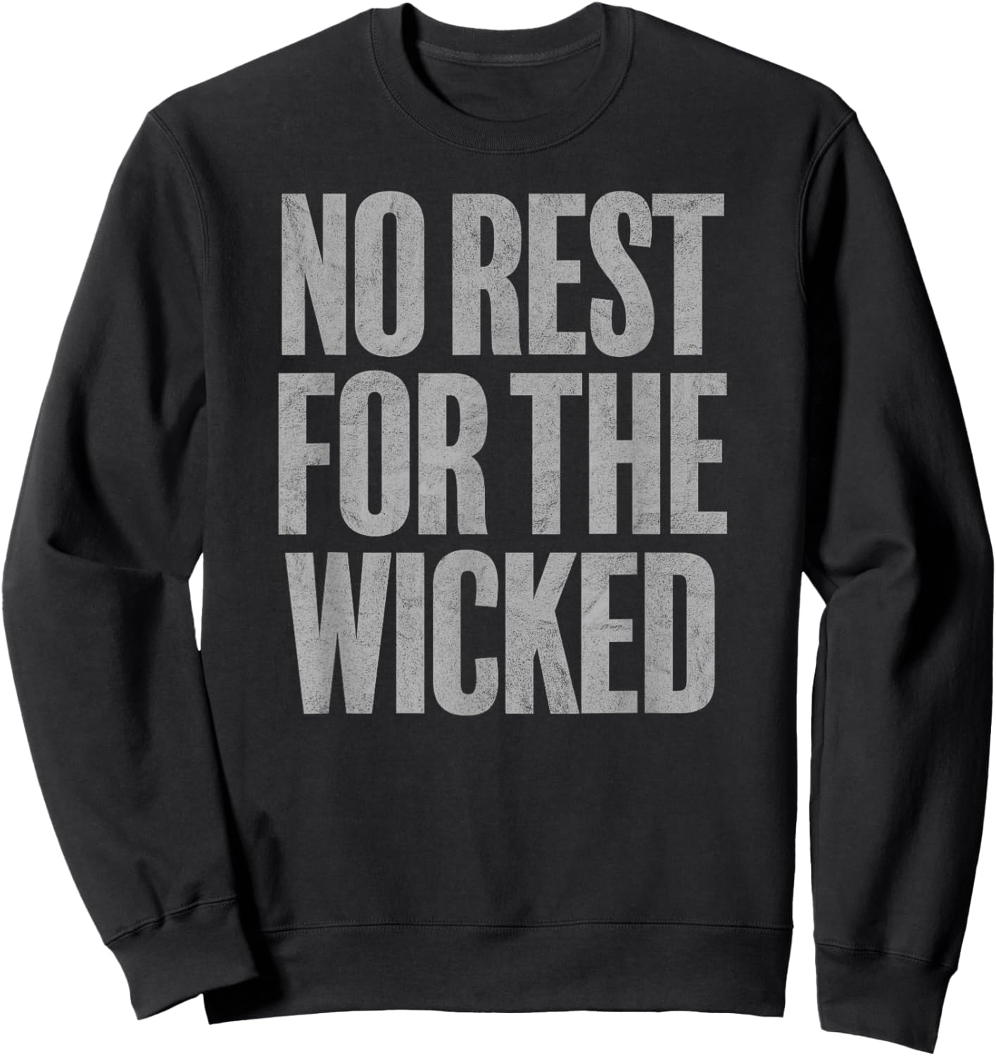 NO REST FOR THE WICKED quote vintage distressed retro style Sweatshirt - Sweatshirt | Black
