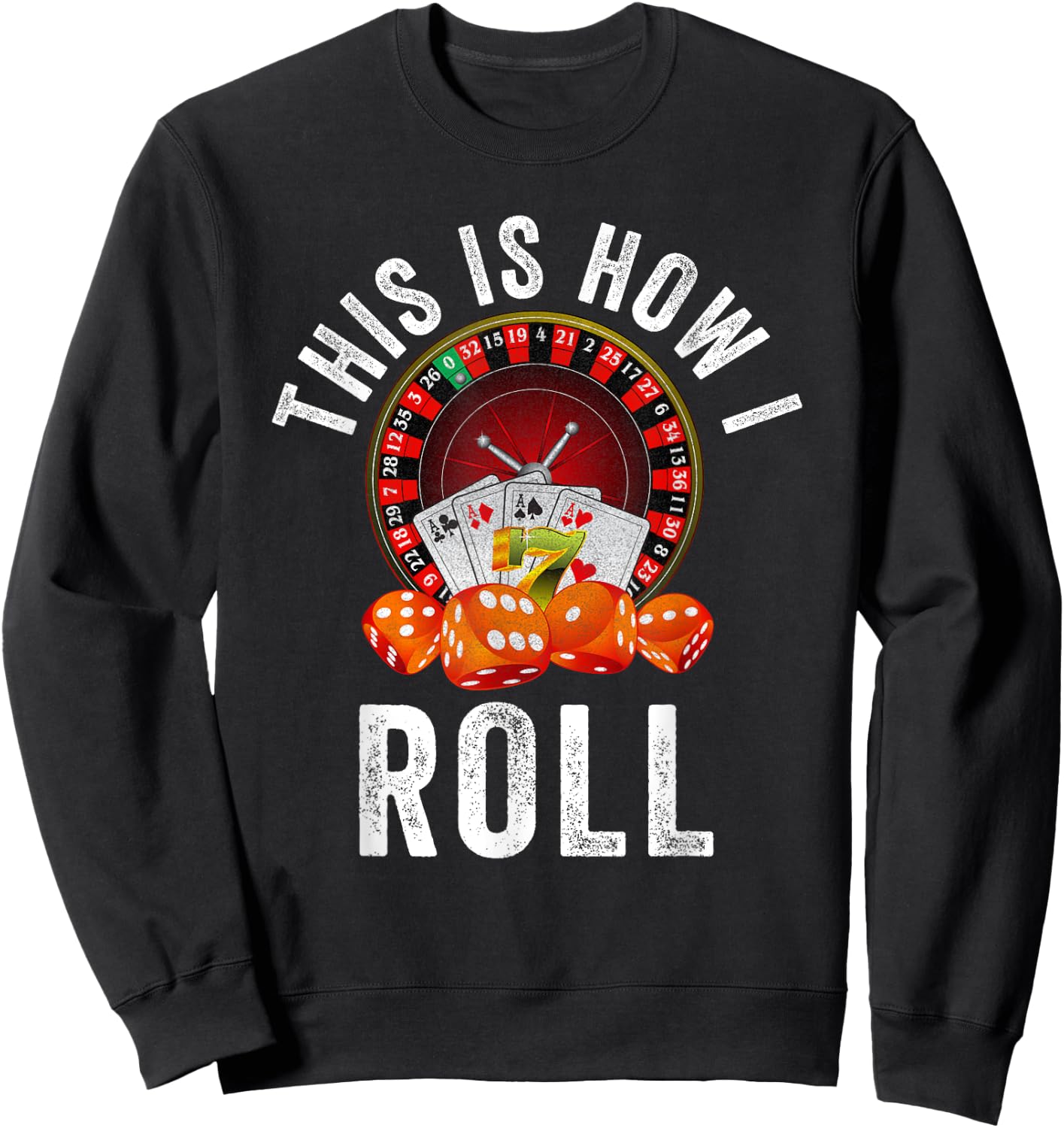 This is How I Roll Poker Cards Dice Funny Vegas Gambler Card Sweatshirt - Sweatshirt | Black