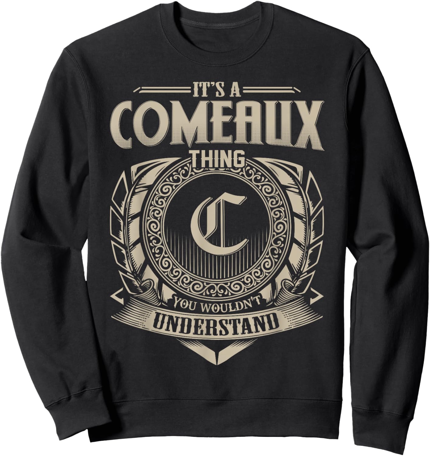 It's A COMEAUX Thing You Wouldn't Understand Name Vintage Sweatshirt - Sweatshirt | Black
