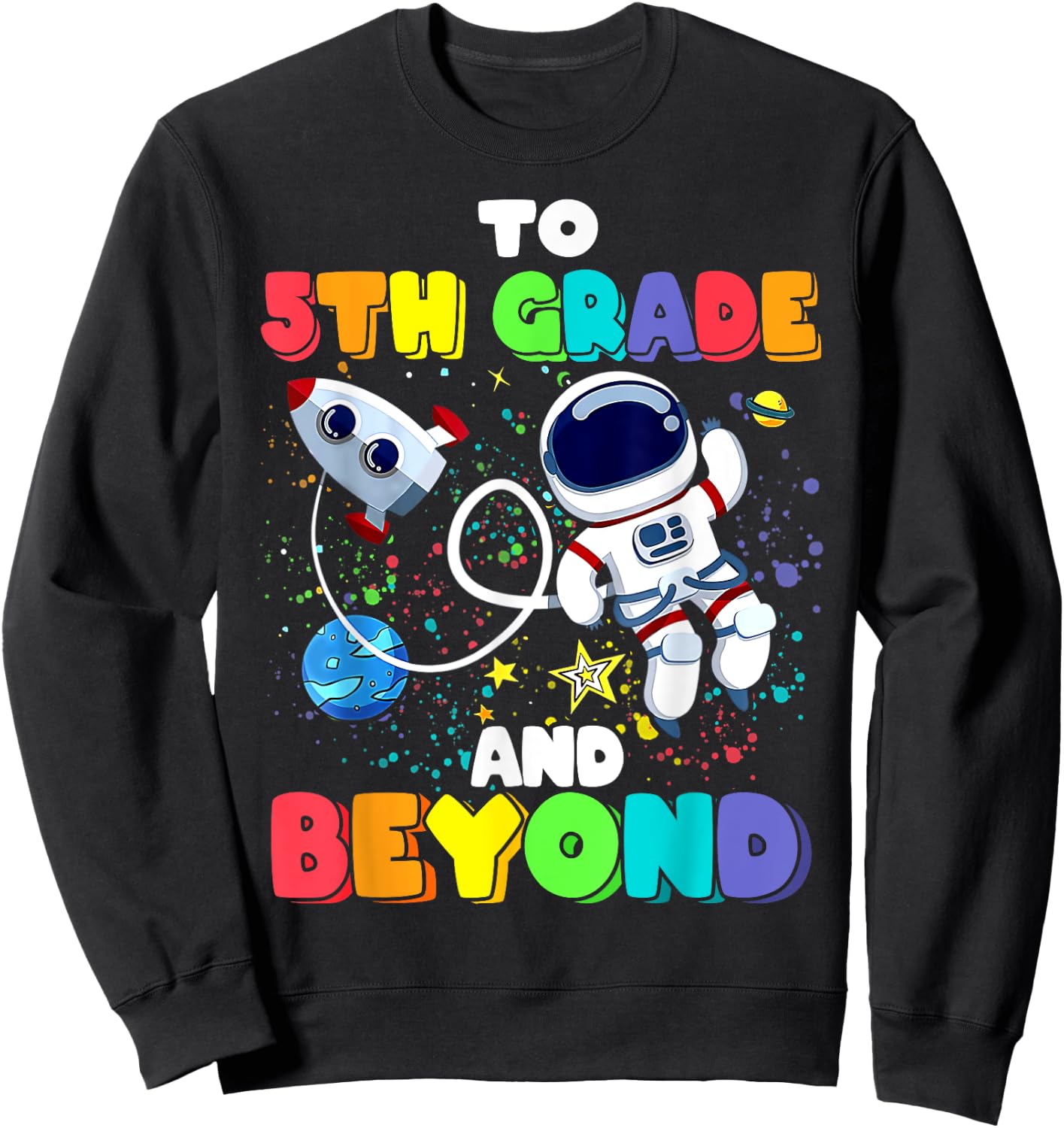 To 5th Grade And Beyond Fifth Grade Astronaut Back To School Sweatshirt - Sweatshirt | Black