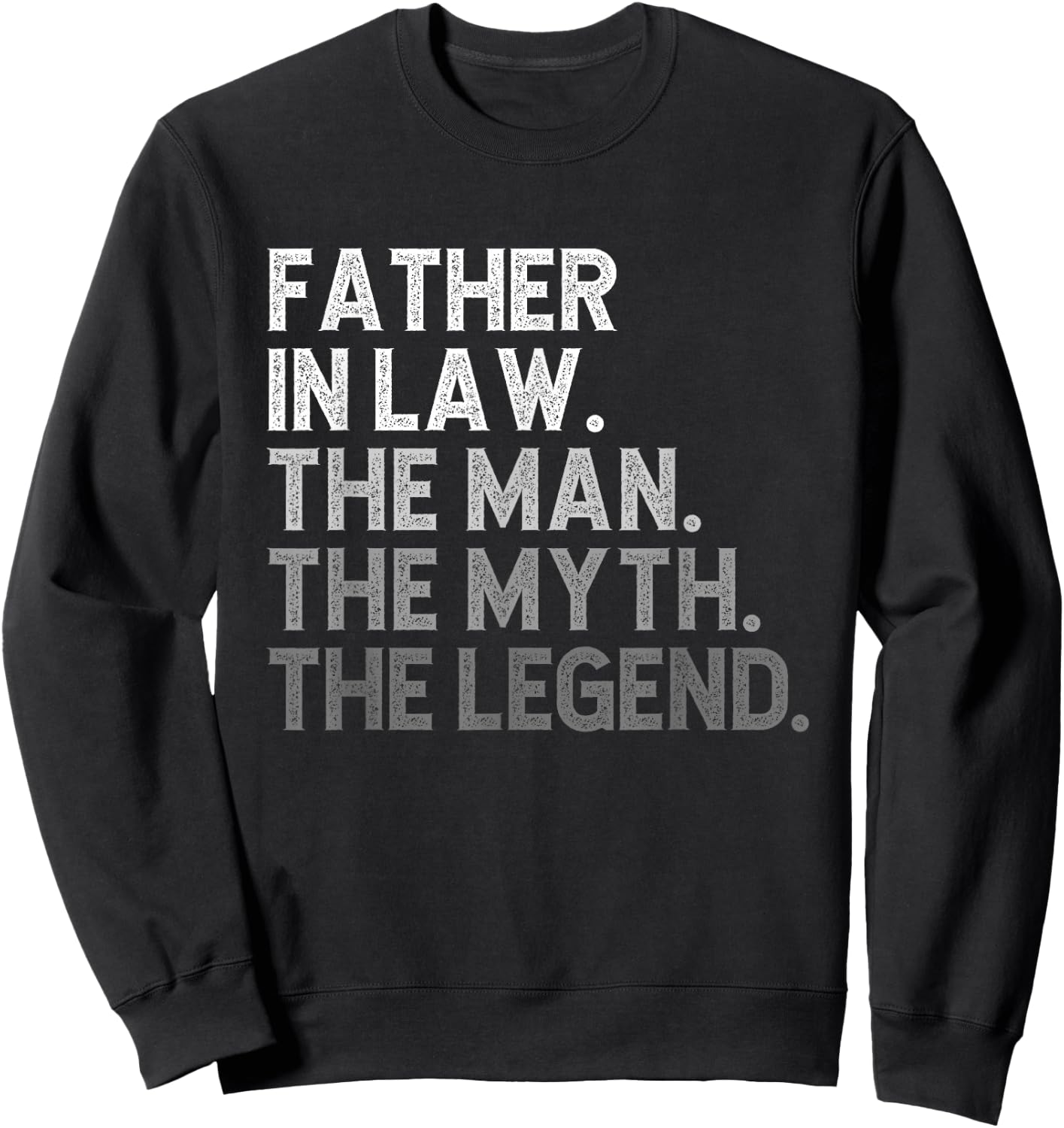 Father-In-Law The Man The Myth The Legend Funny Cool Sweatshirt - Sweatshirt | Black
