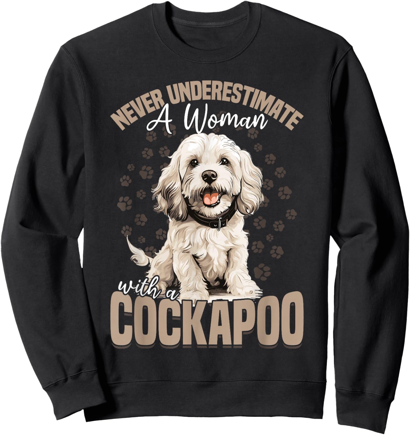 Cockapoo Dog Breed Pet Never Underestimate A Woman With a Sweatshirt - Sweatshirt | Black