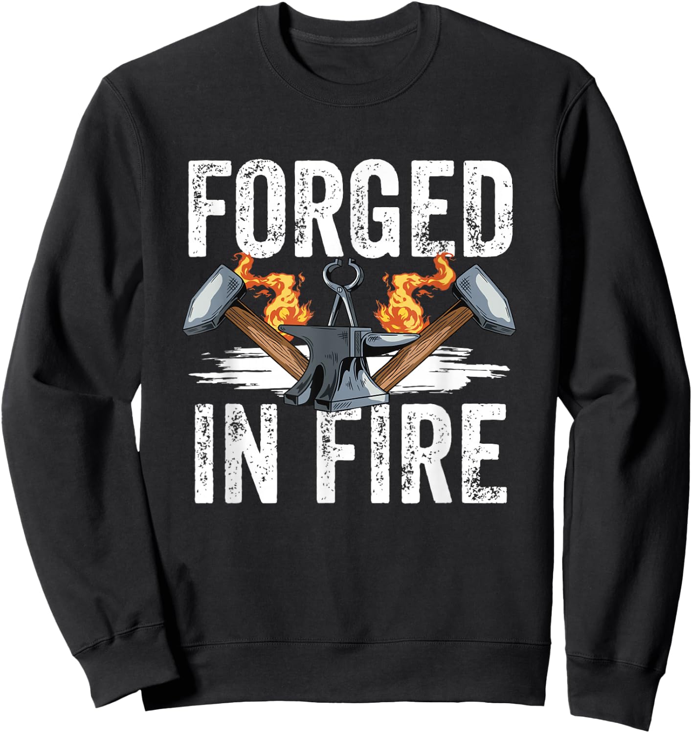 Forged in Fire Blacksmith Forging Hammer Blacksmithing Forge Sweatshirt - Sweatshirt | Black