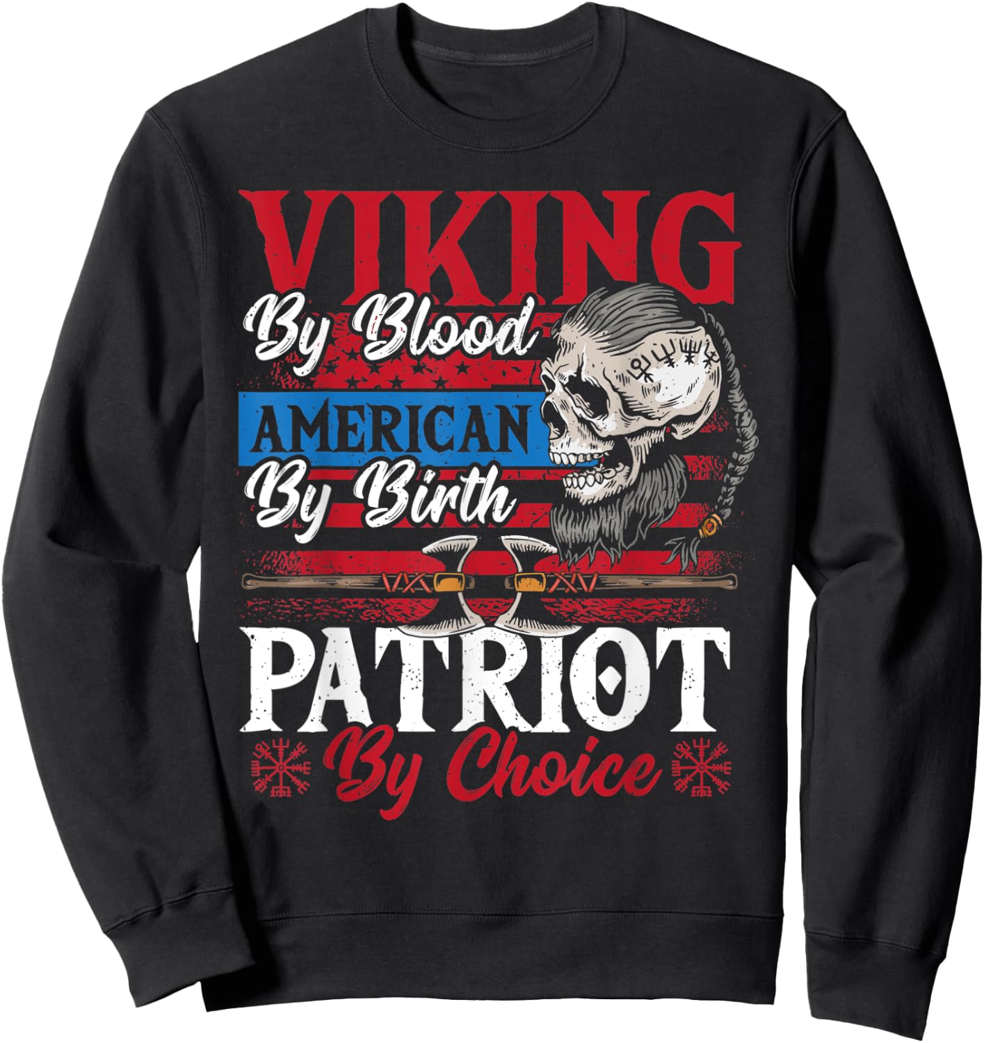 Viking By Blood American By Birth Patriot By Choice Sweatshirt - Sweatshirt | Black