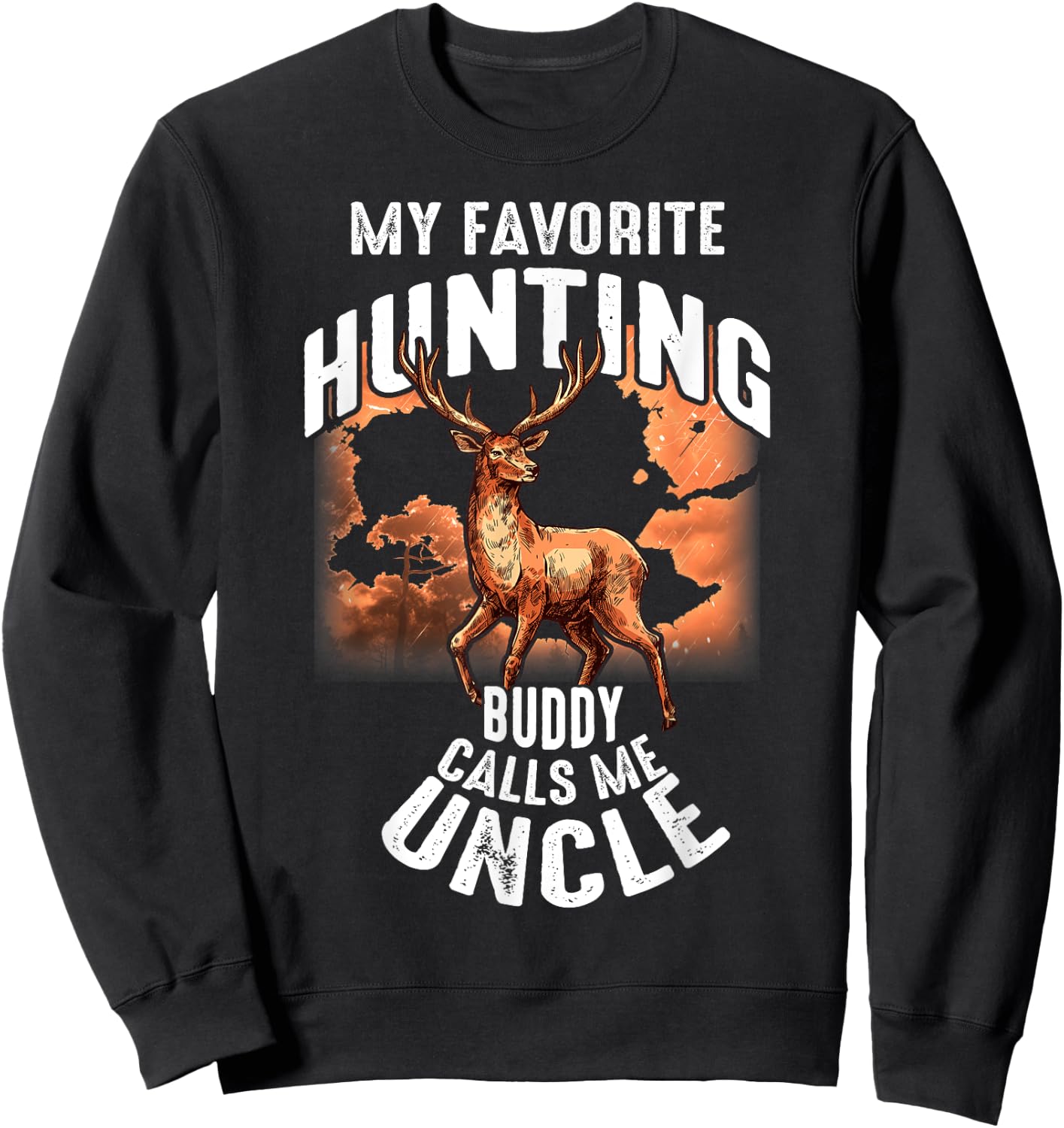 My Favorite Hunting Buddy Calls Me Uncle Deer Hunting Sweatshirt - Sweatshirt | Black