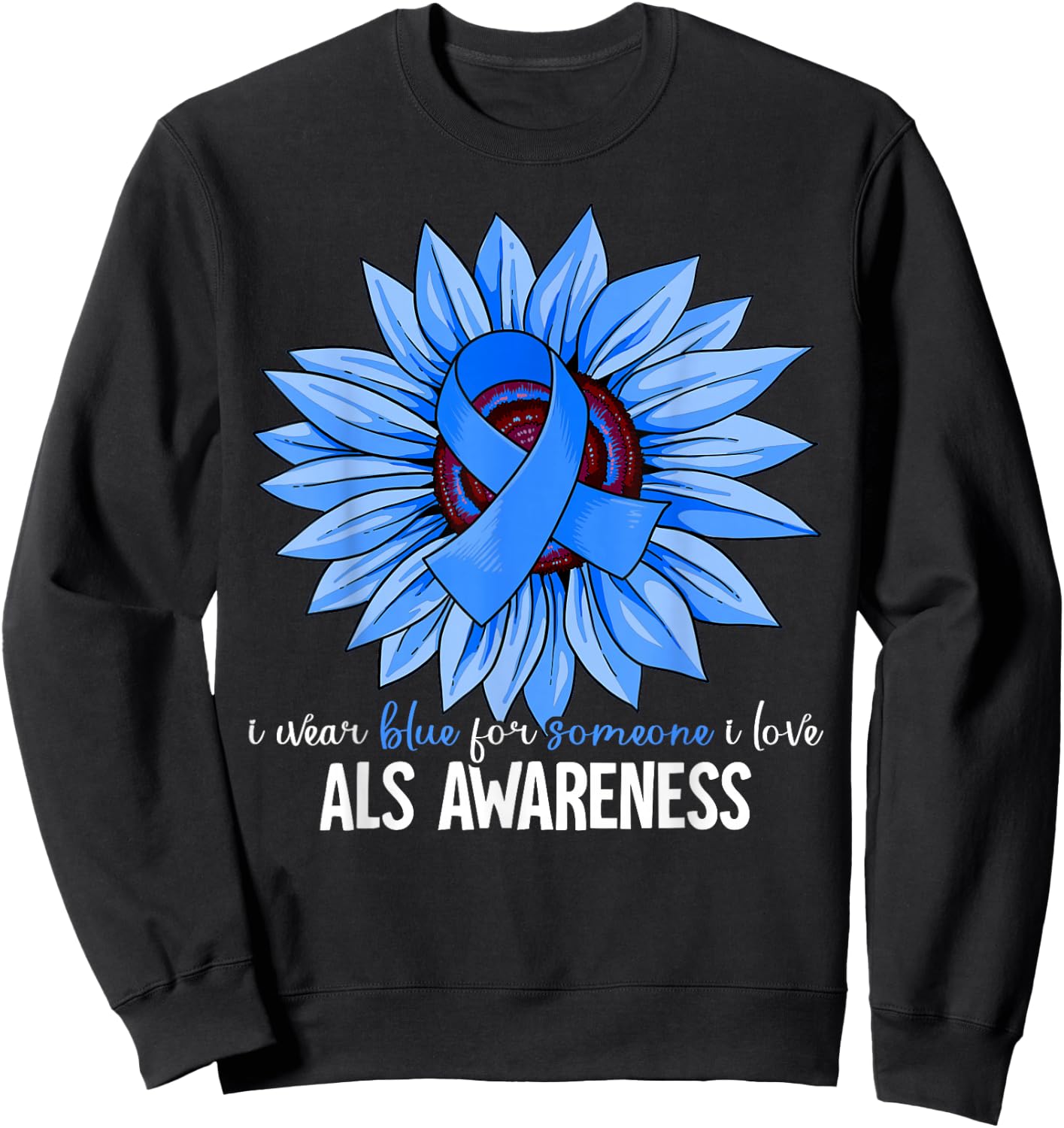 I Wear Blue For ALS Awareness Sweatshirt - Sweatshirt | Black