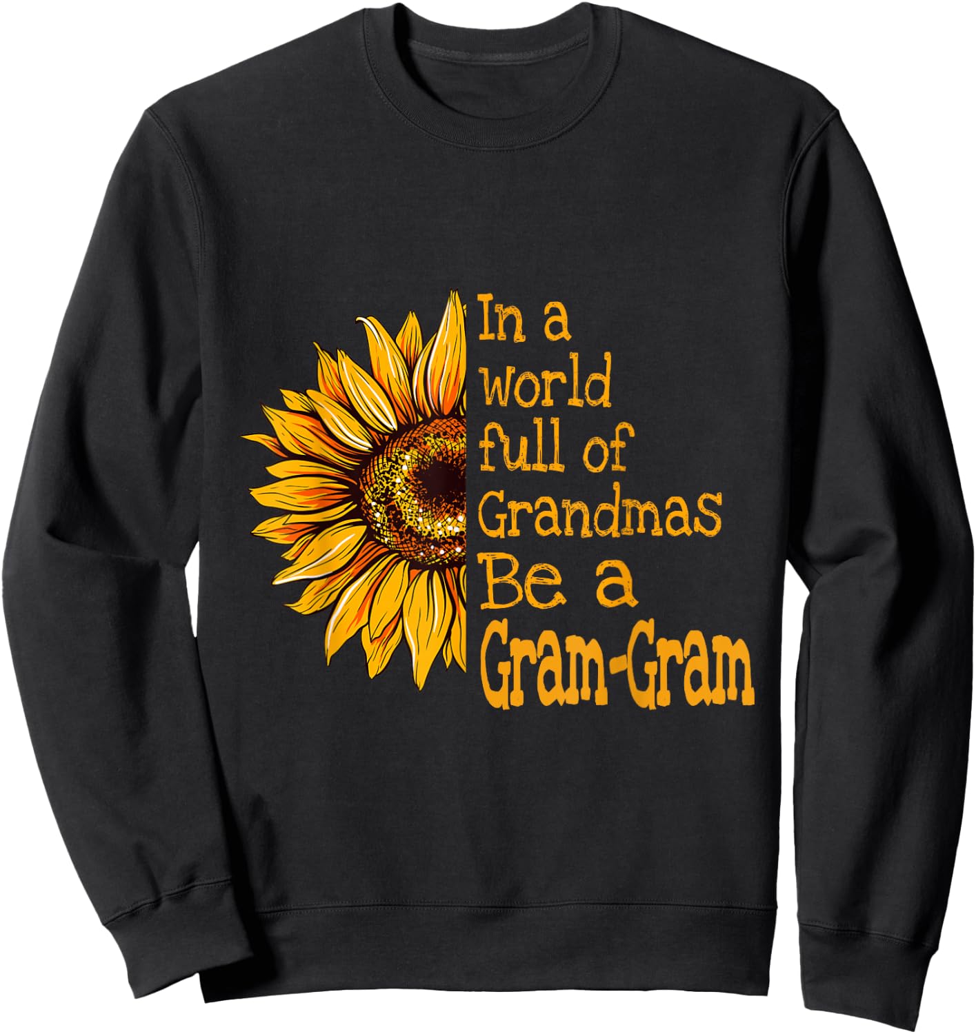 In A World Of Grandmas Be a Gram-Gram Special Grandma Sweatshirt - Sweatshirt | Black