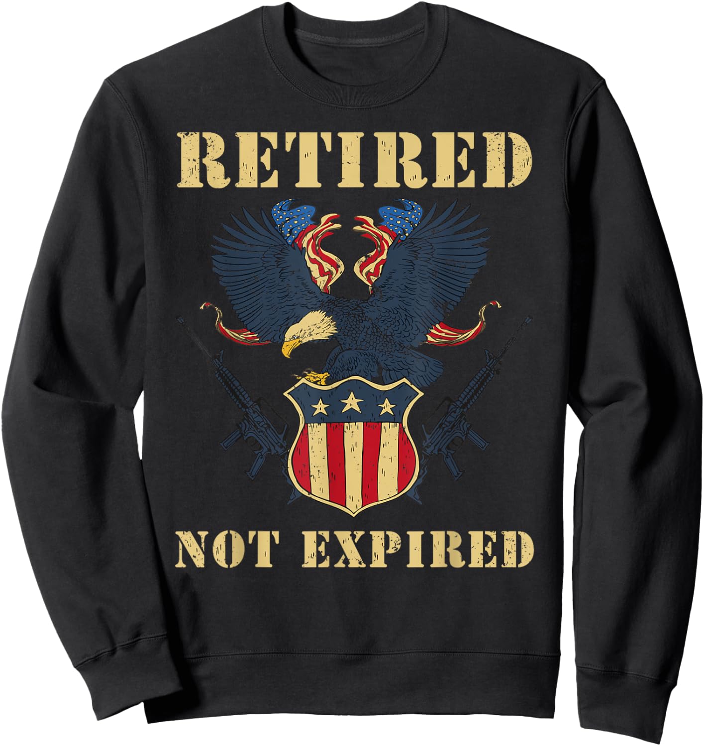 Retired Not Expired Military Veteran Army Proud Patriotic Women Men Sweatshirt - Sweatshirt | Black